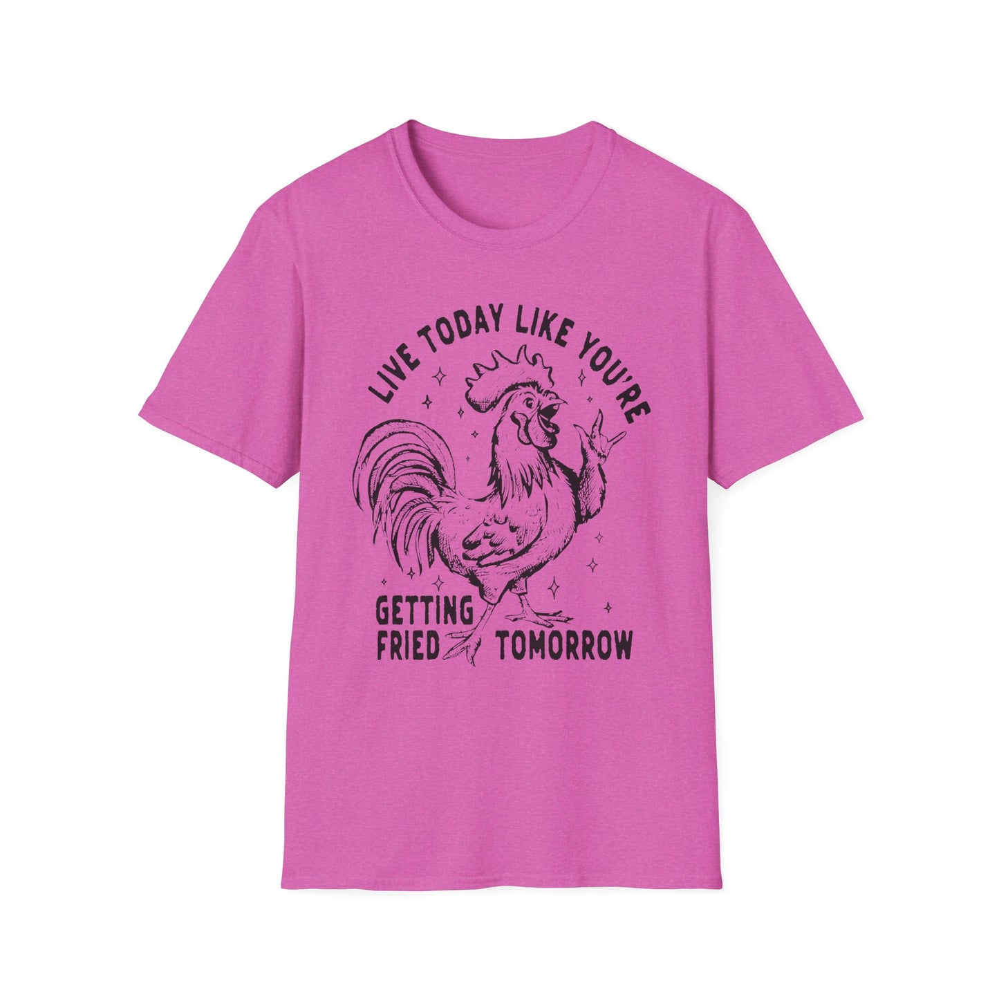 Funny Graphic T-Shirt, Live Today Like You're Getting Fried Tomorrow Tee, Gift for Chicken Lovers, Casual Wear, Humorous Shirt