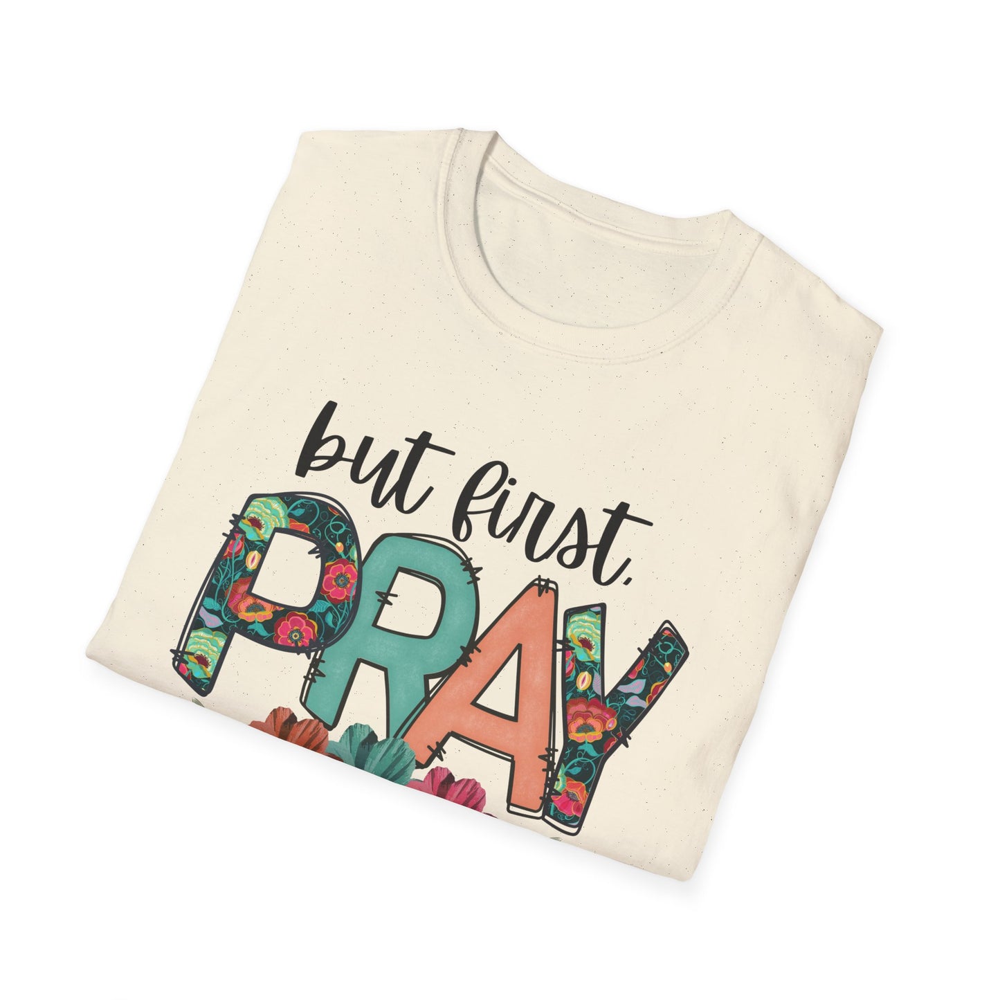 Inspirational Floral T-Shirt | But First Pray Tee, Gift for Faith, Prayer Shirt, Christian Apparel, Spring Style