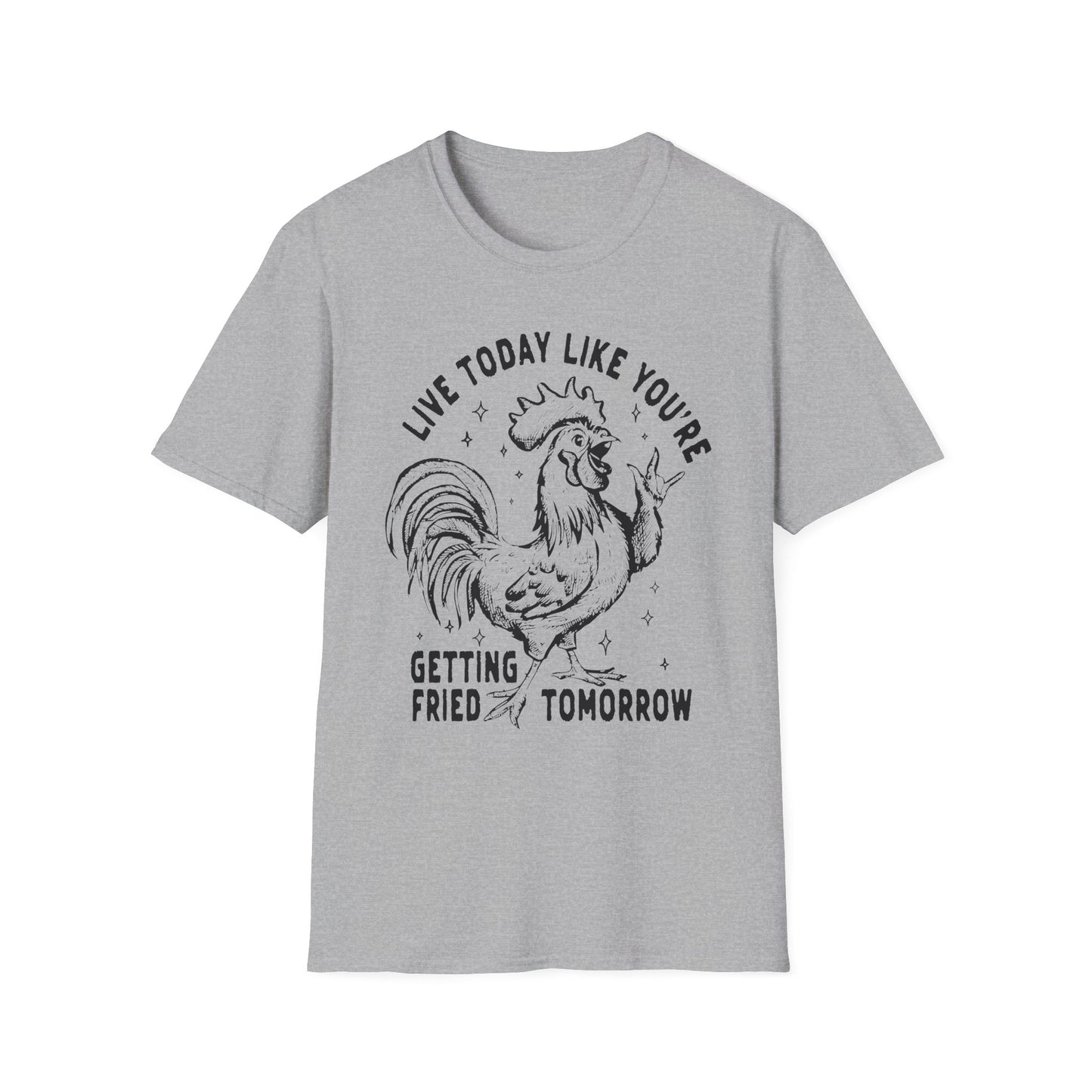 Funny Graphic T-Shirt, Live Today Like You're Getting Fried Tomorrow Tee, Gift for Chicken Lovers, Casual Wear, Humorous Shirt