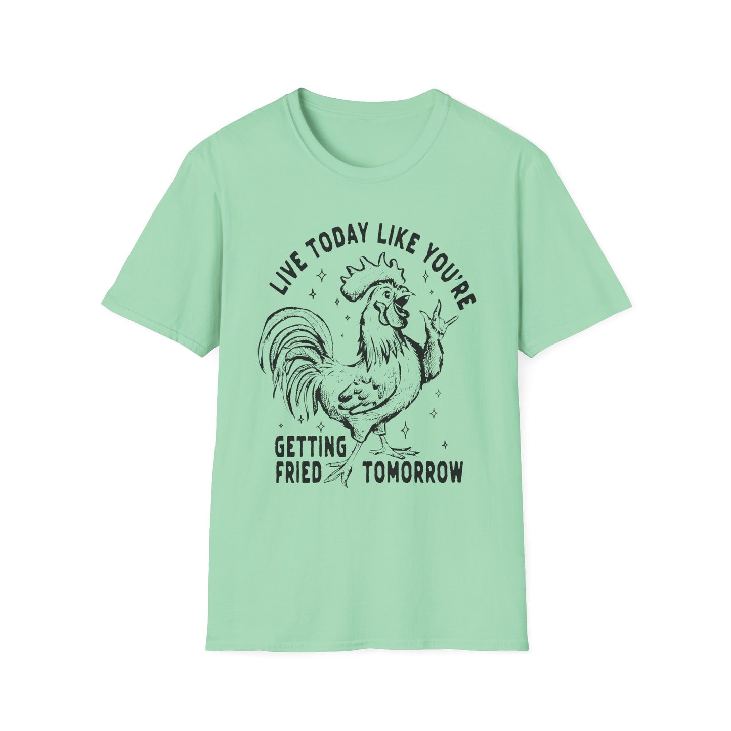 Funny Graphic T-Shirt, Live Today Like You're Getting Fried Tomorrow Tee, Gift for Chicken Lovers, Casual Wear, Humorous Shirt