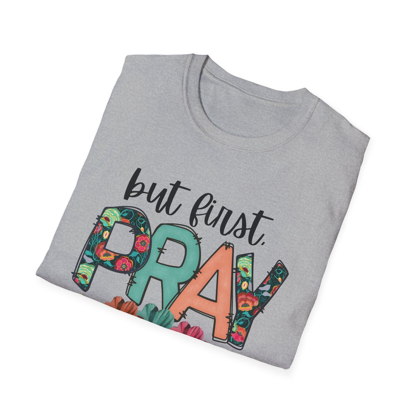 Inspirational Floral T-Shirt | But First Pray Tee, Gift for Faith, Prayer Shirt, Christian Apparel, Spring Style