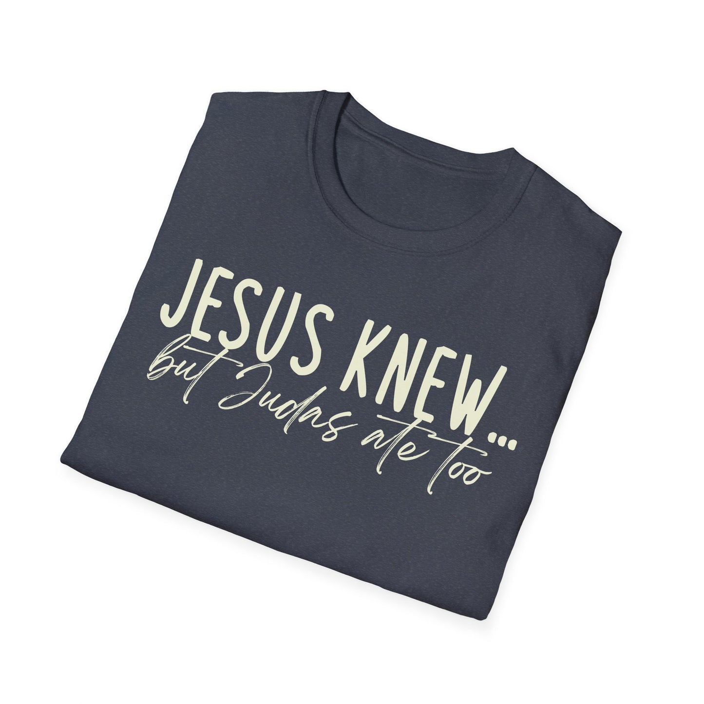 Jesus Knew Gildan Softstyle T-Shirt