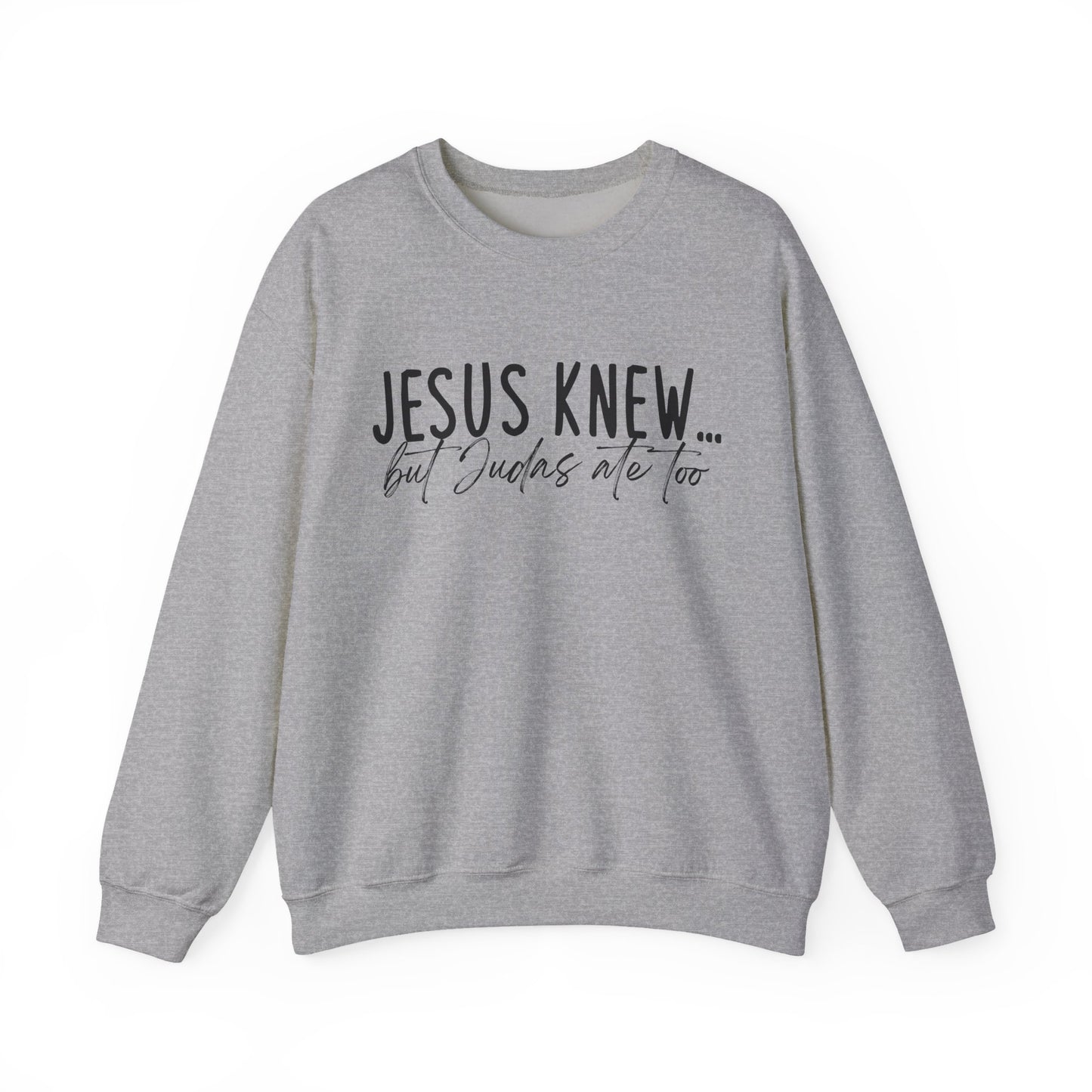 Jesus Knew Gildan Sweatshirt