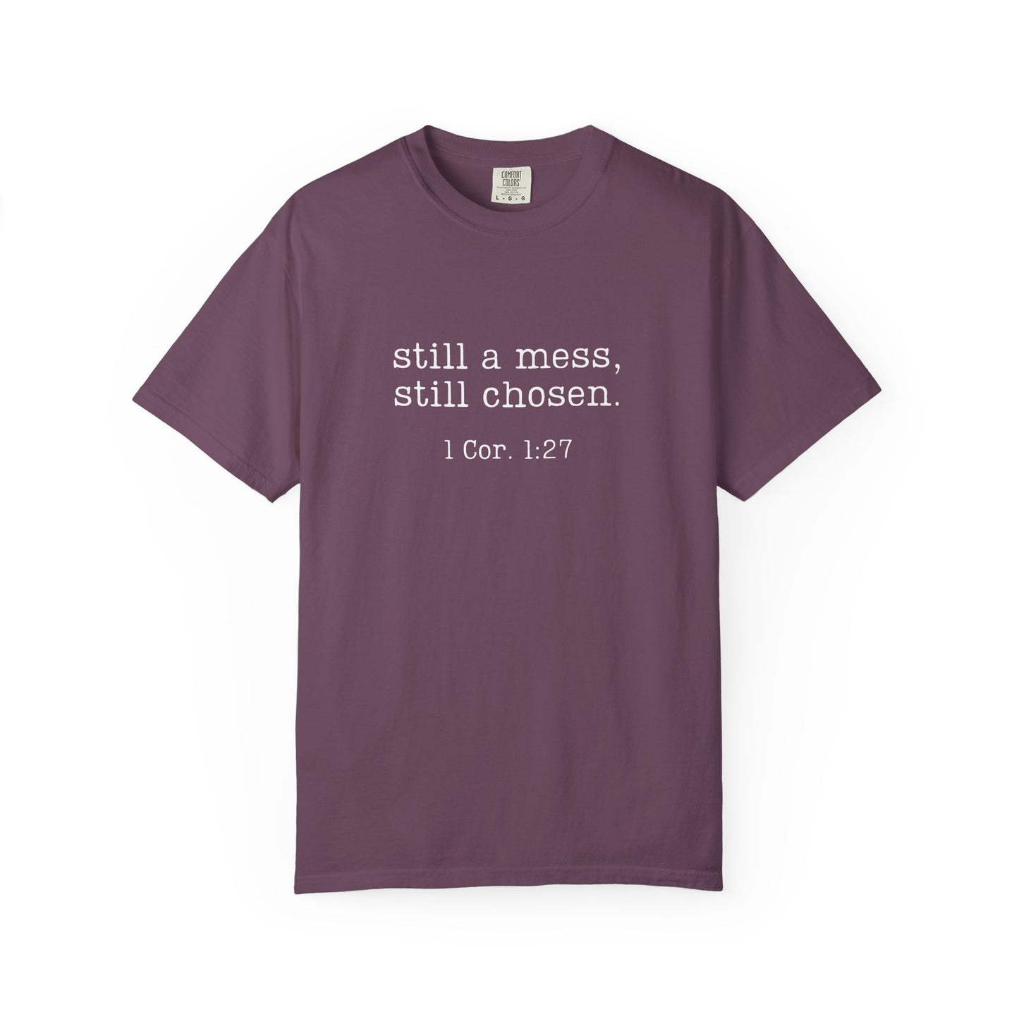 Still A Mess Comfort Colors