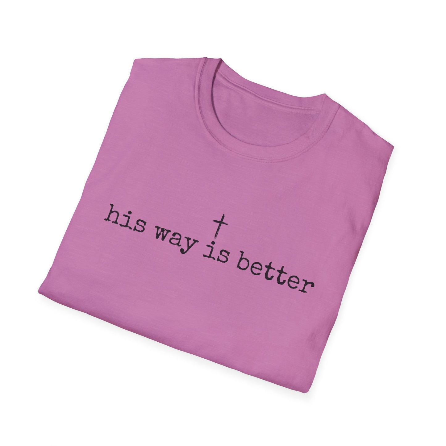 His Way Is Better Gildan Softstyle