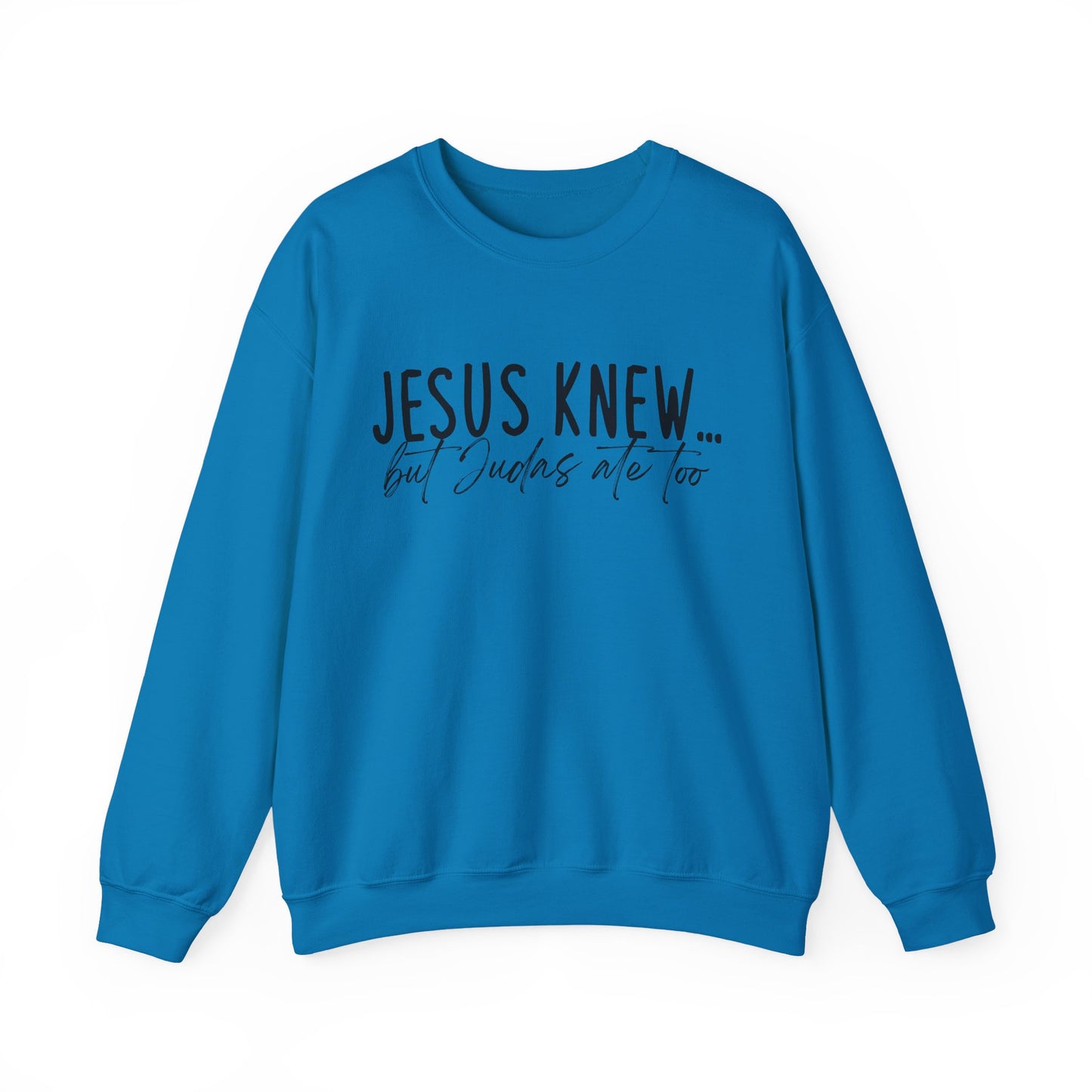 Jesus Knew Gildan Sweatshirt