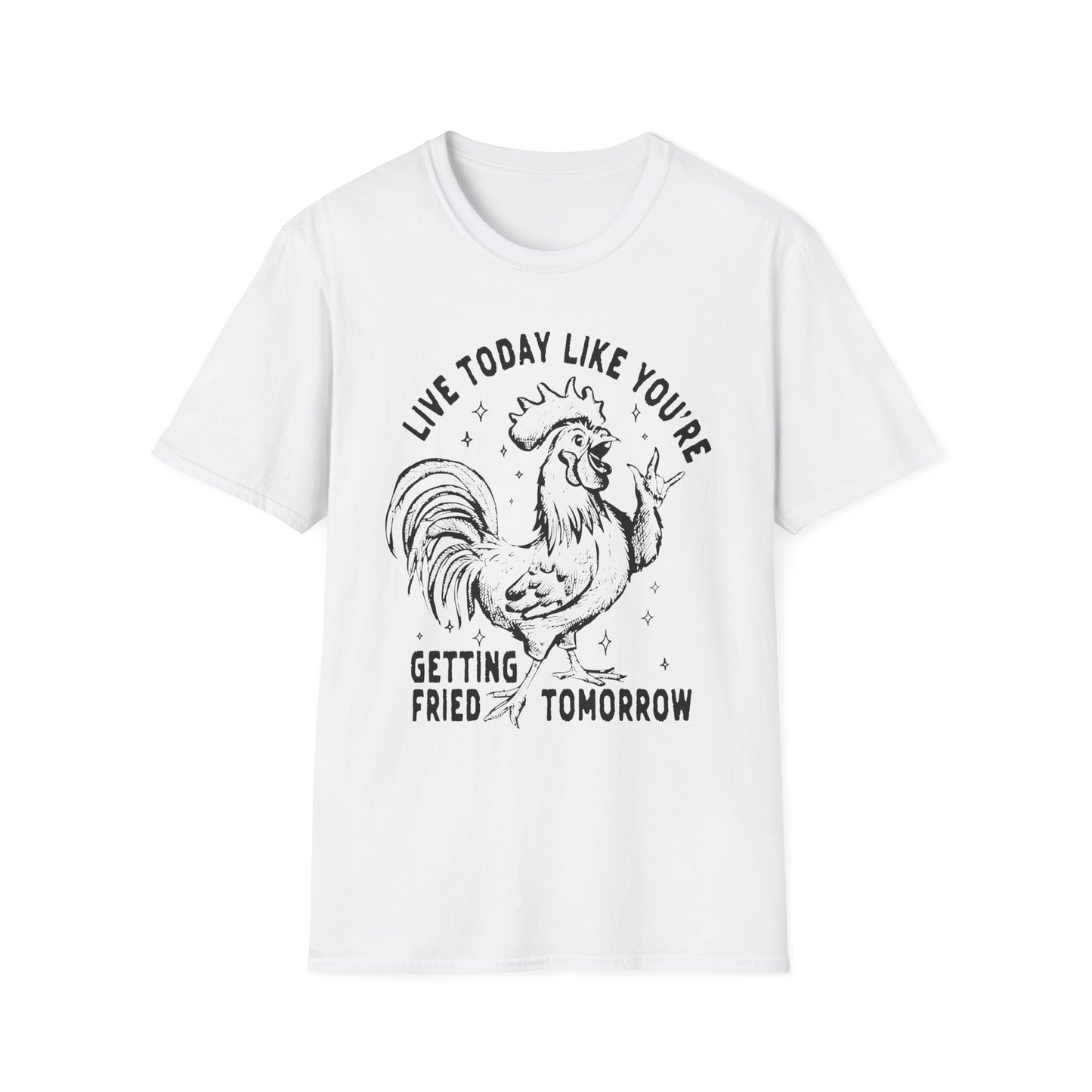 Funny Graphic T-Shirt, Live Today Like You're Getting Fried Tomorrow Tee, Gift for Chicken Lovers, Casual Wear, Humorous Shirt