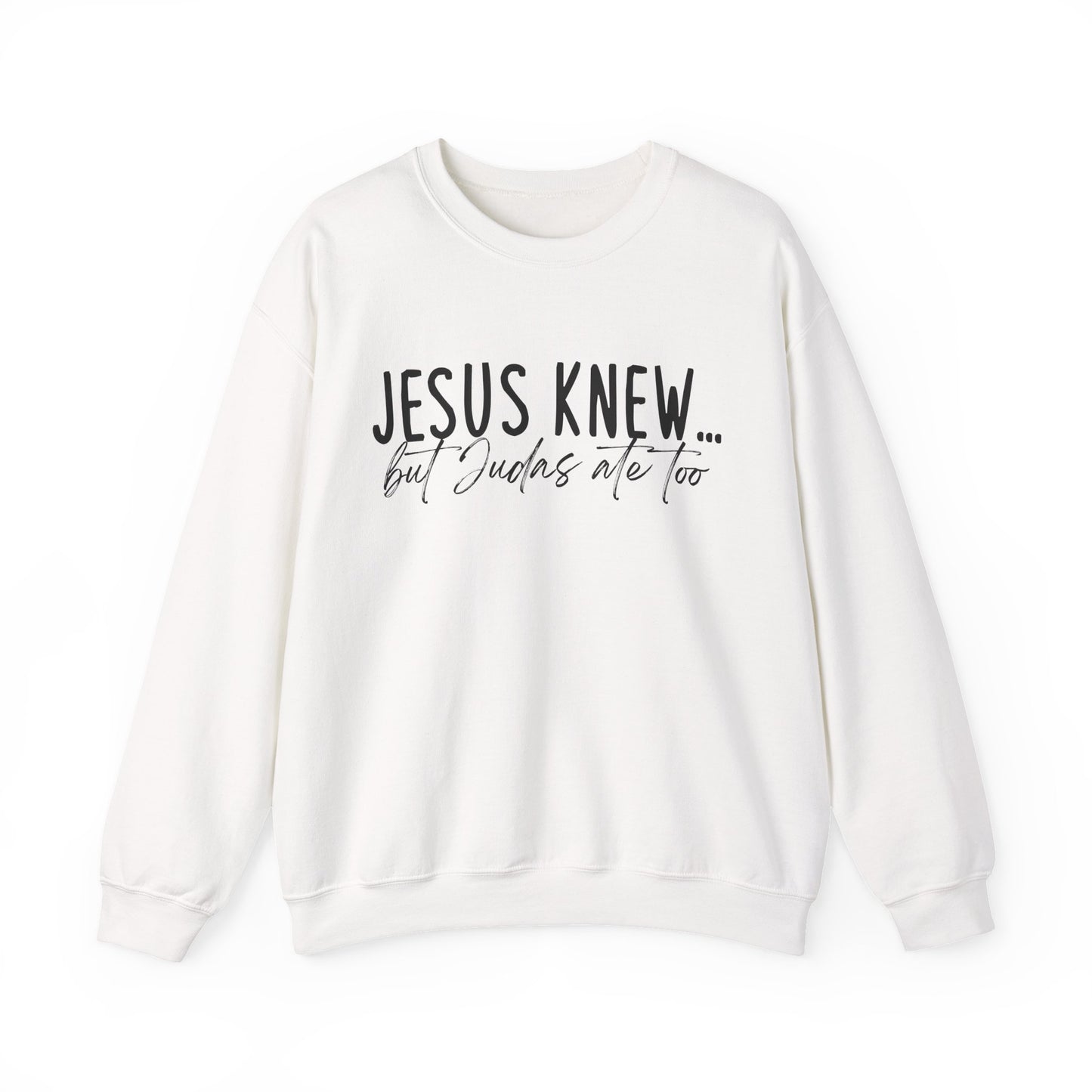 Jesus Knew Gildan Sweatshirt