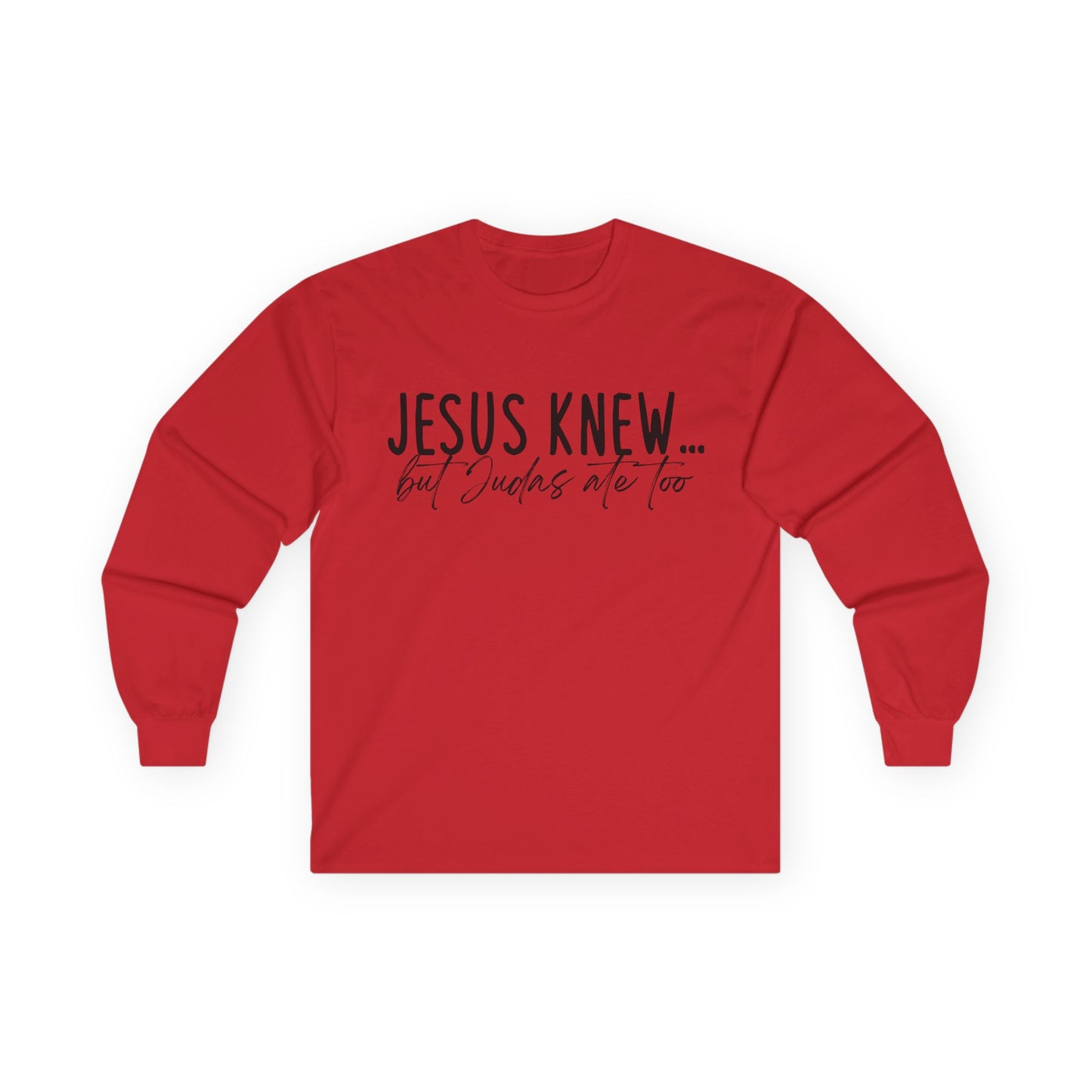 Jesus Knew Gildan Long Sleeve Tee