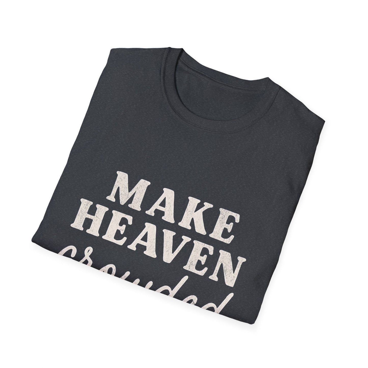 Make Heaven Crowded Gildan Softstyle