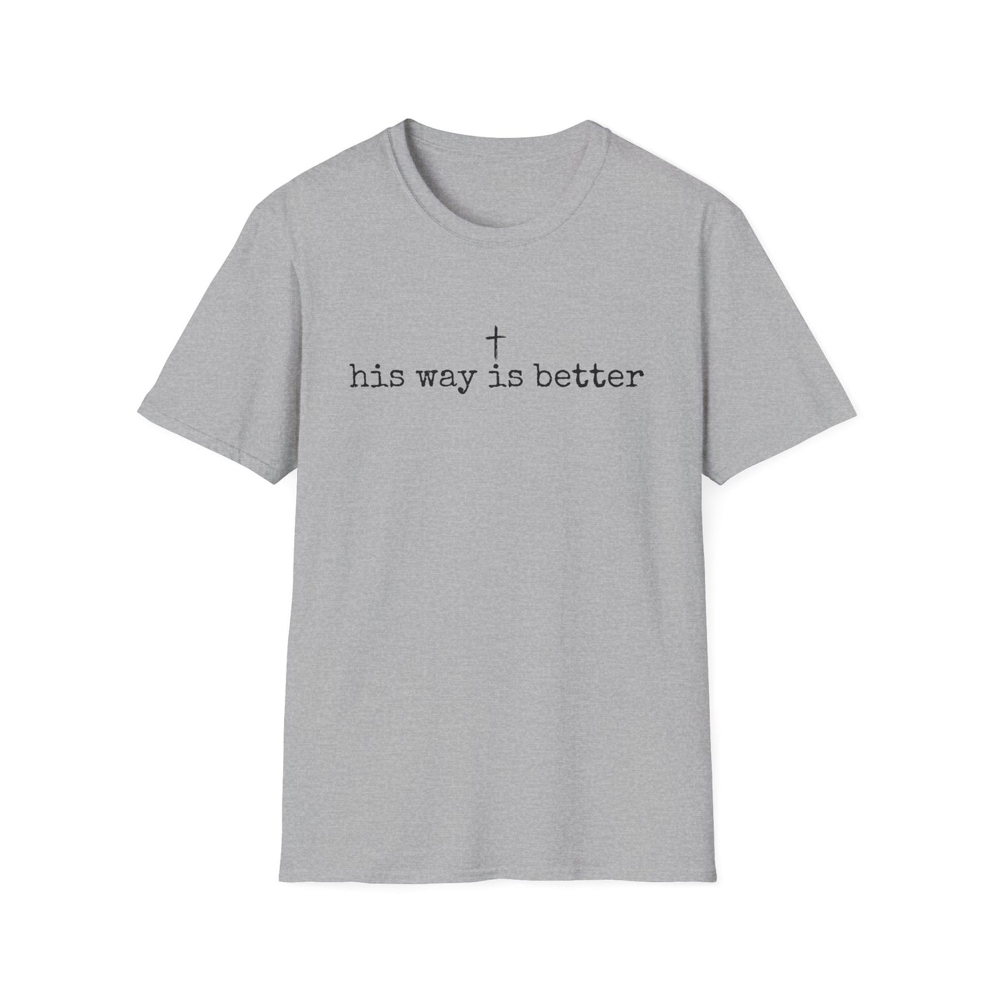 His Way Is Better Gildan Softstyle
