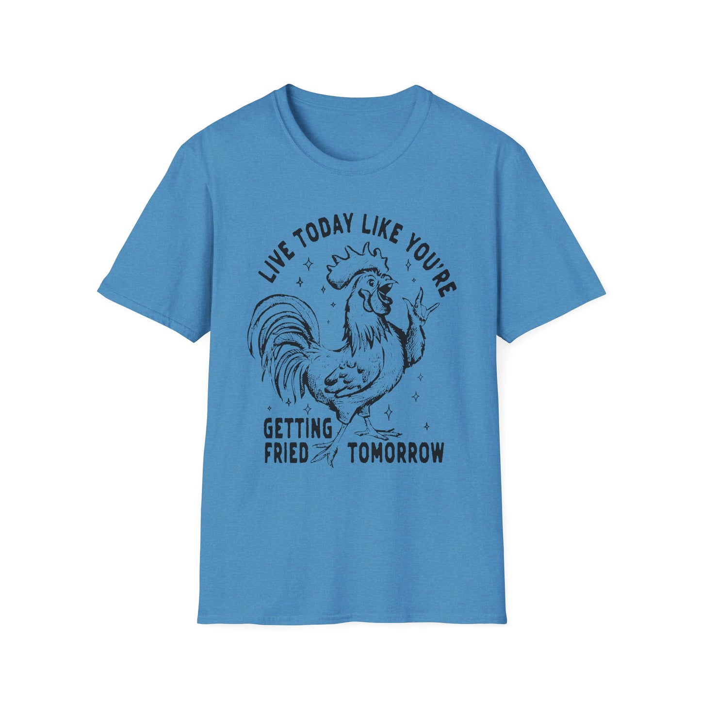 Funny Graphic T-Shirt, Live Today Like You're Getting Fried Tomorrow Tee, Gift for Chicken Lovers, Casual Wear, Humorous Shirt