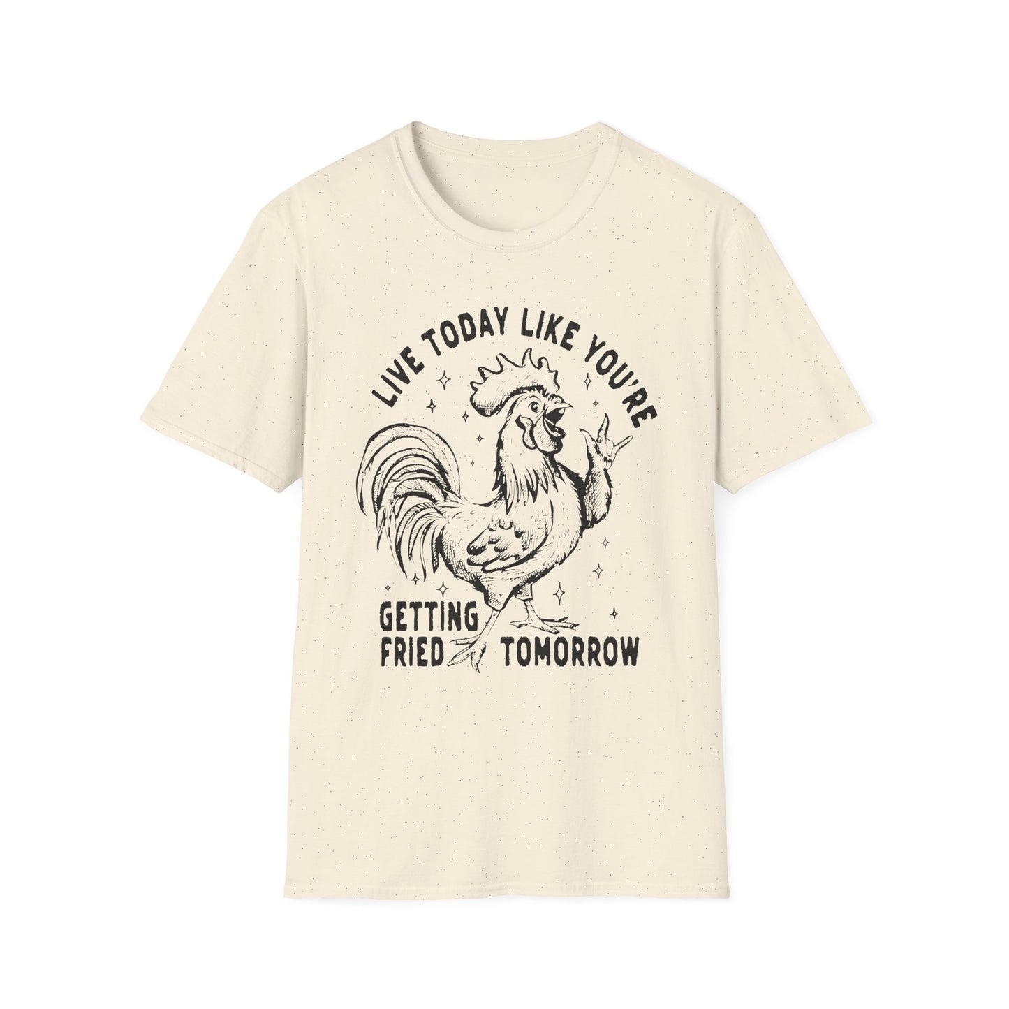 Funny Graphic T-Shirt, Live Today Like You're Getting Fried Tomorrow Tee, Gift for Chicken Lovers, Casual Wear, Humorous Shirt