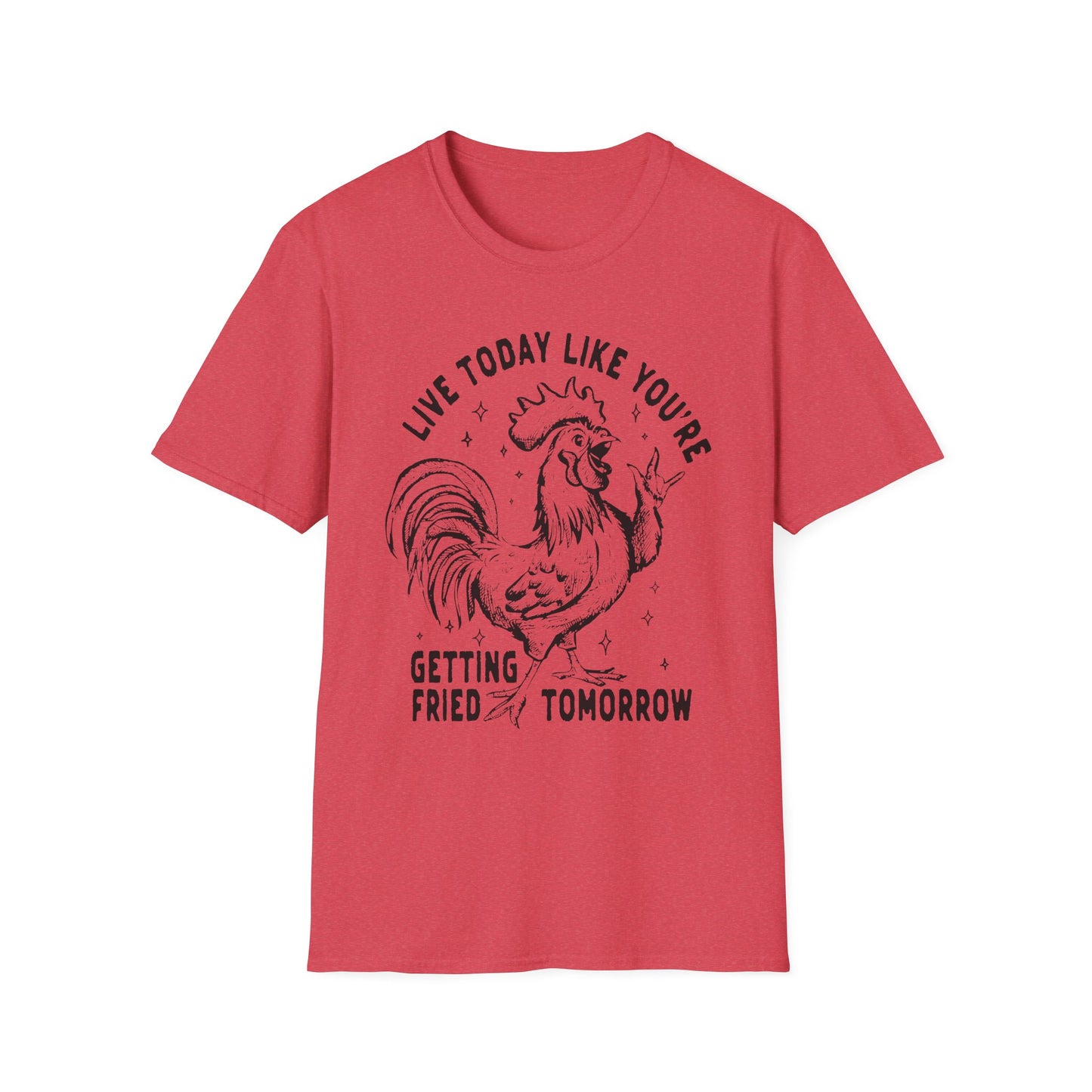 Funny Graphic T-Shirt, Live Today Like You're Getting Fried Tomorrow Tee, Gift for Chicken Lovers, Casual Wear, Humorous Shirt