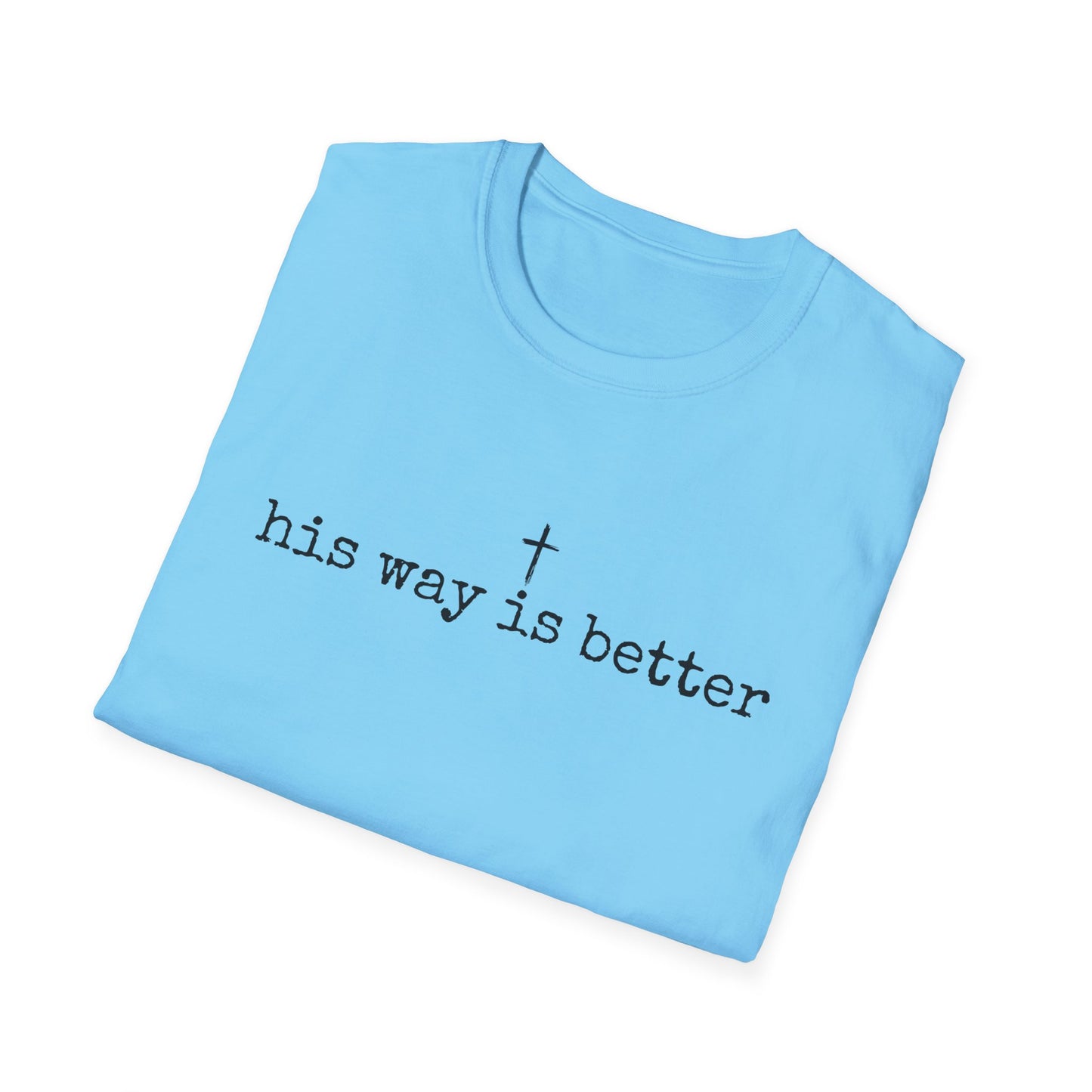 His Way Is Better Gildan Softstyle