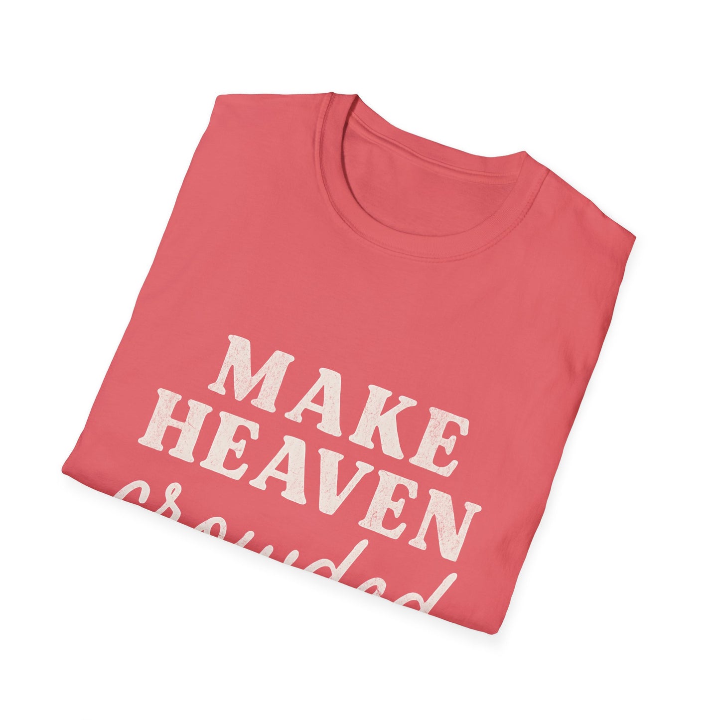 Make Heaven Crowded Gildan Softstyle