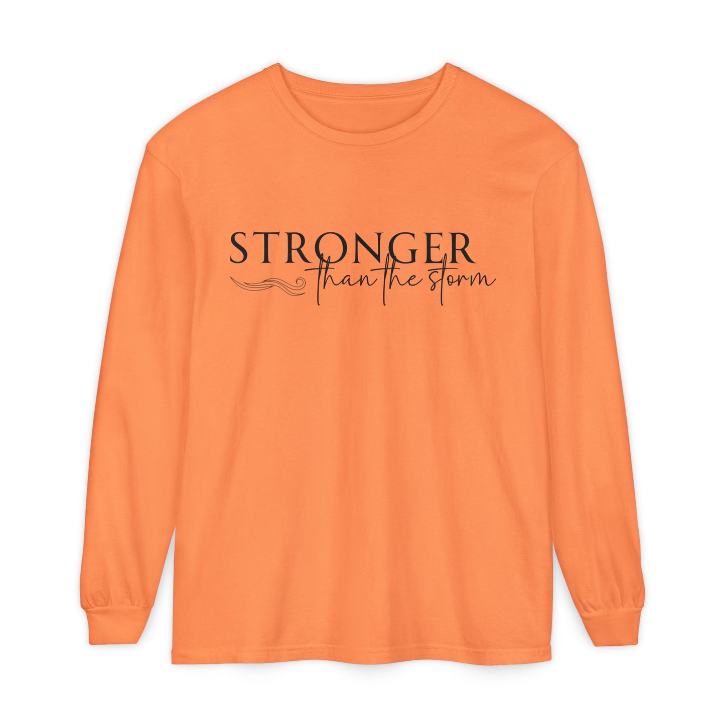 Garment-Dyed Long Sleeve Tee - 'Stronger than the Storm', Motivational Shirt, Inspirational Gift, Cozy Apparel, Perfect for All Occasions