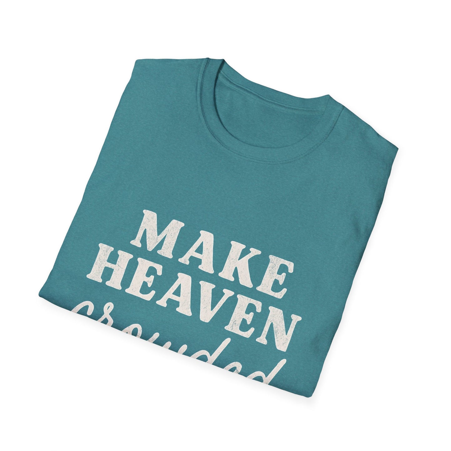 Make Heaven Crowded Gildan Softstyle