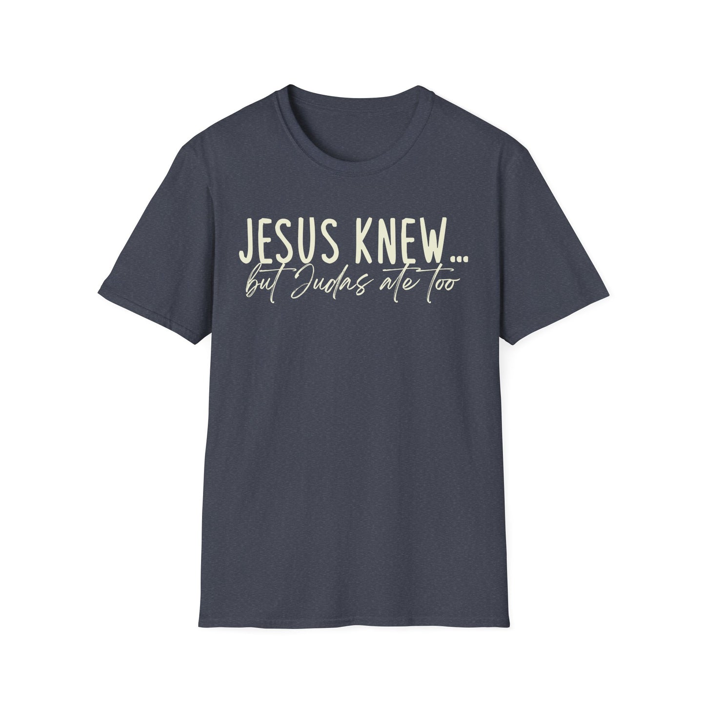 Jesus Knew Gildan Softstyle T-Shirt