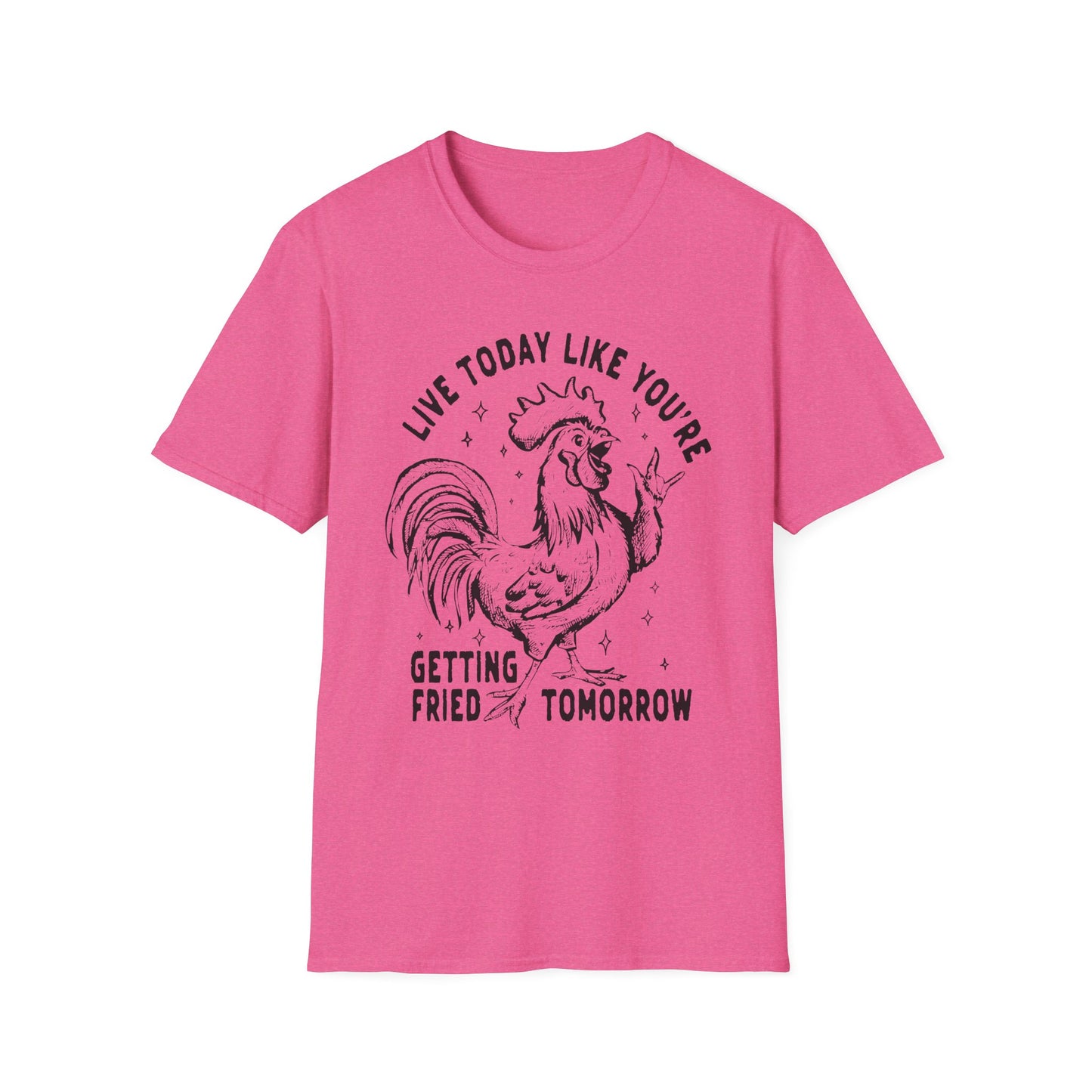 Funny Graphic T-Shirt, Live Today Like You're Getting Fried Tomorrow Tee, Gift for Chicken Lovers, Casual Wear, Humorous Shirt