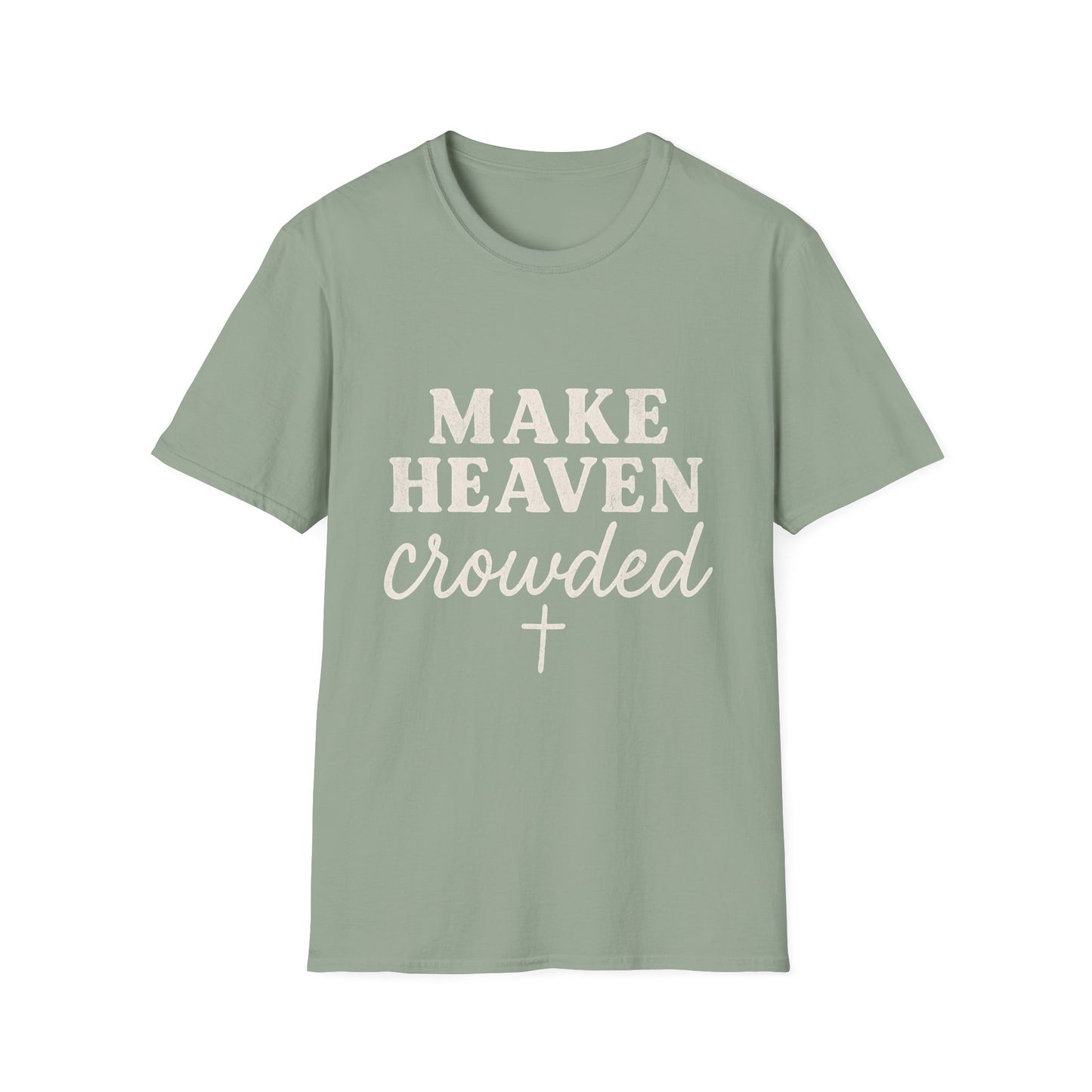 Make Heaven Crowded Gildan Softstyle