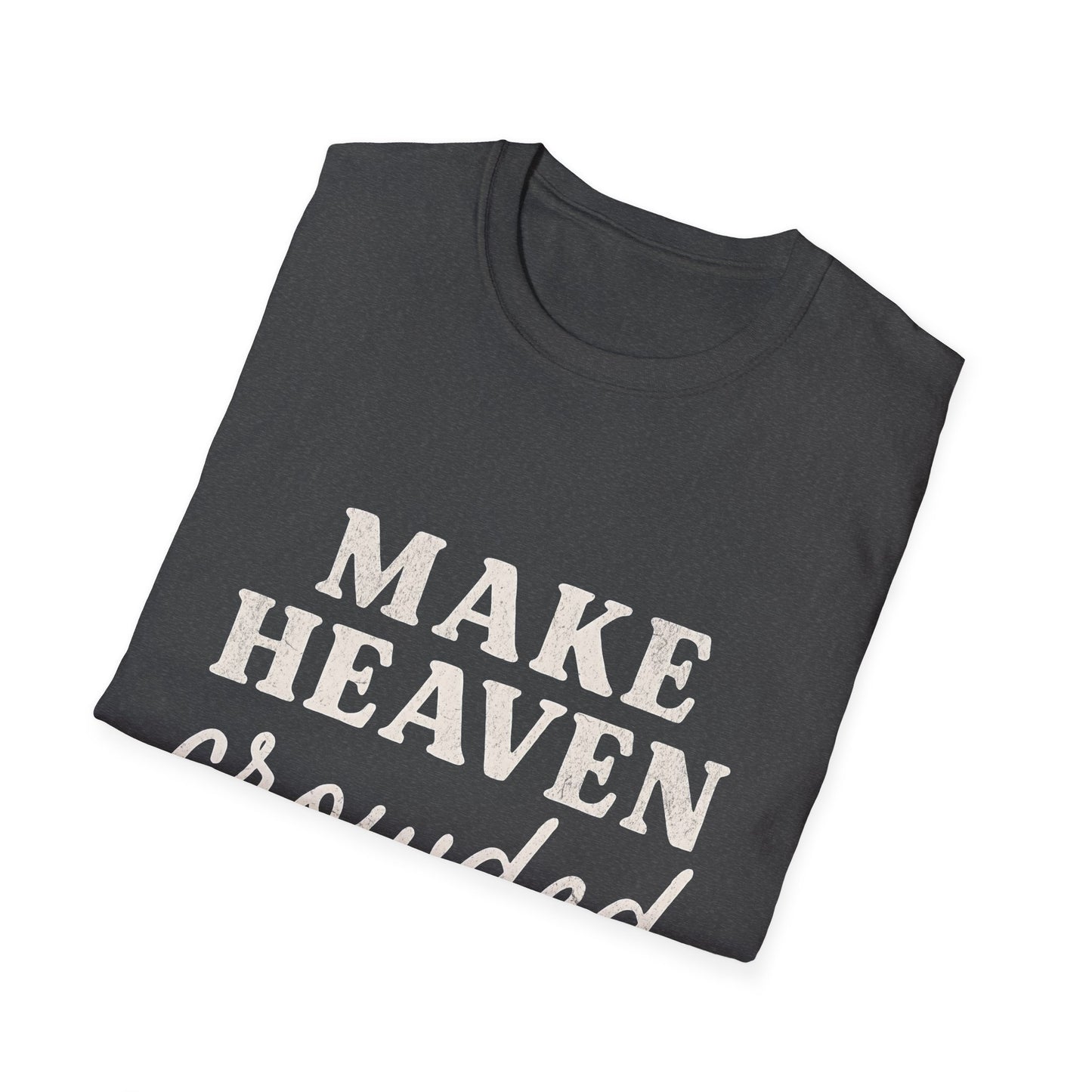 Make Heaven Crowded Gildan Softstyle