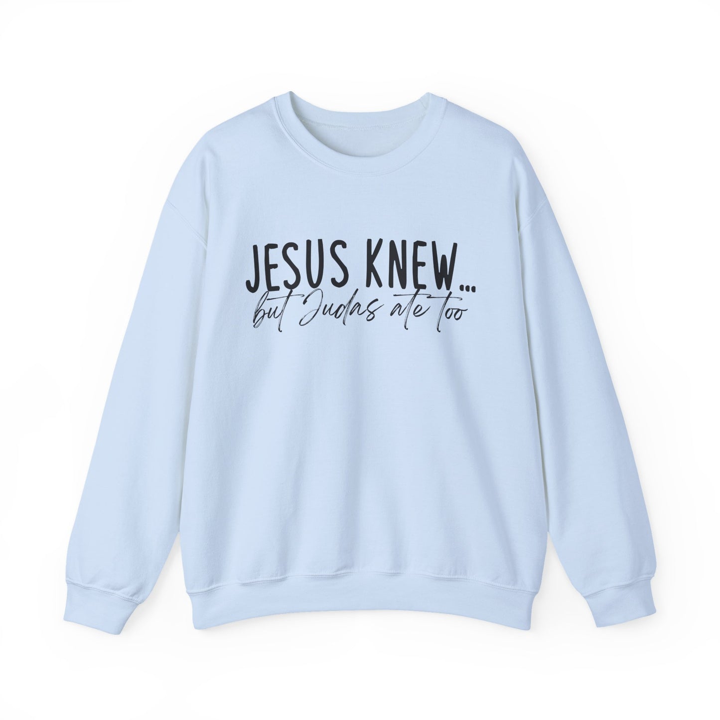 Jesus Knew Gildan Sweatshirt