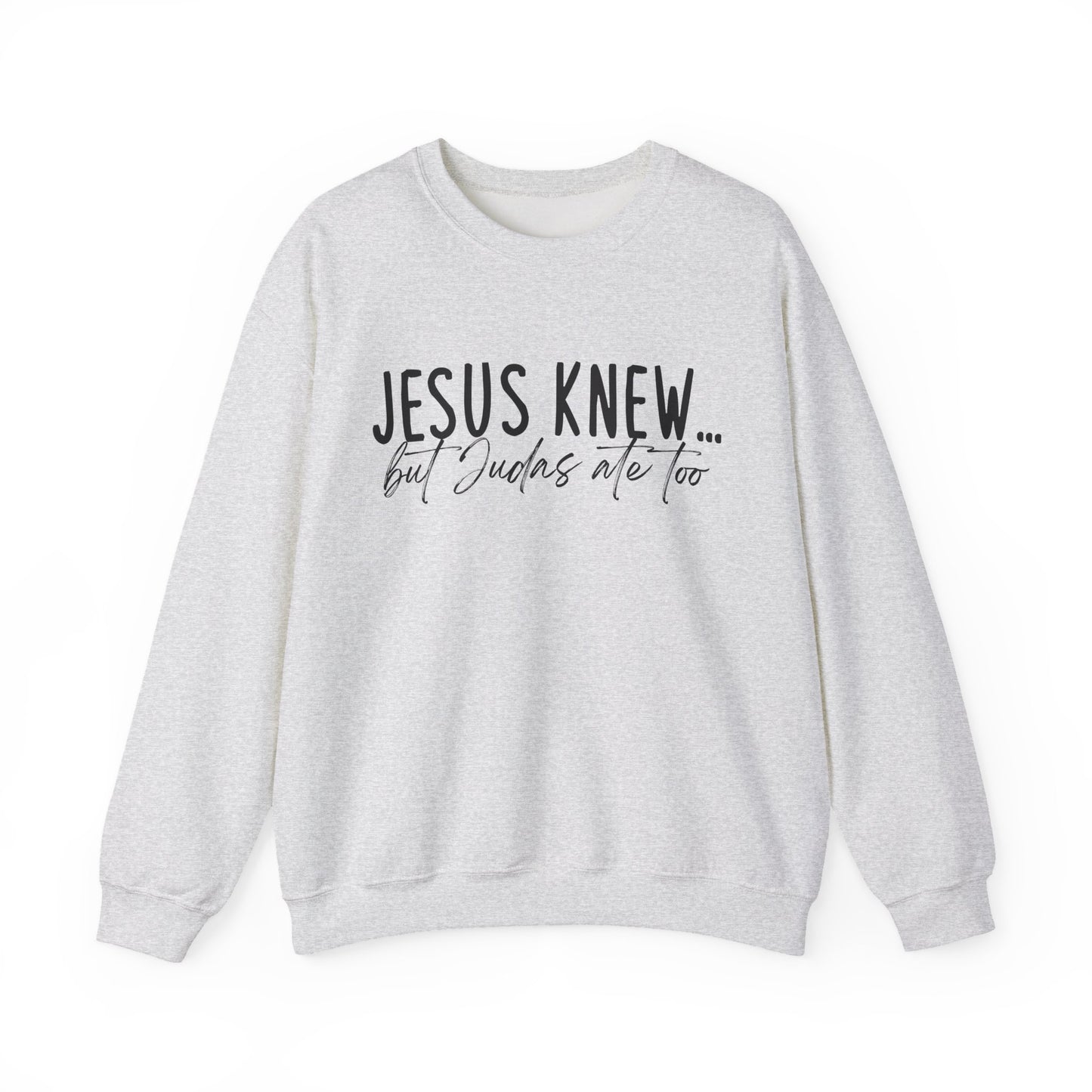 Jesus Knew Gildan Sweatshirt