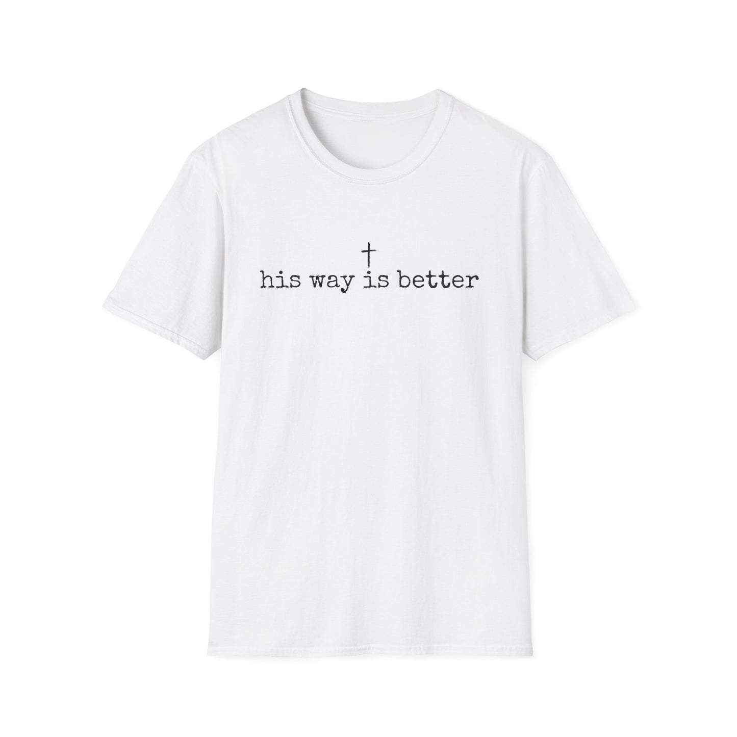 His Way Is Better Gildan Softstyle