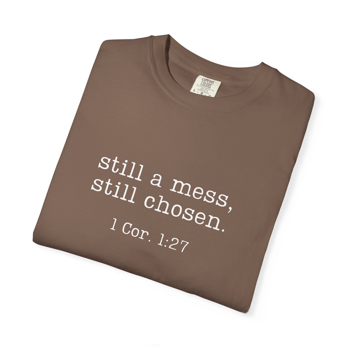 Still A Mess Comfort Colors