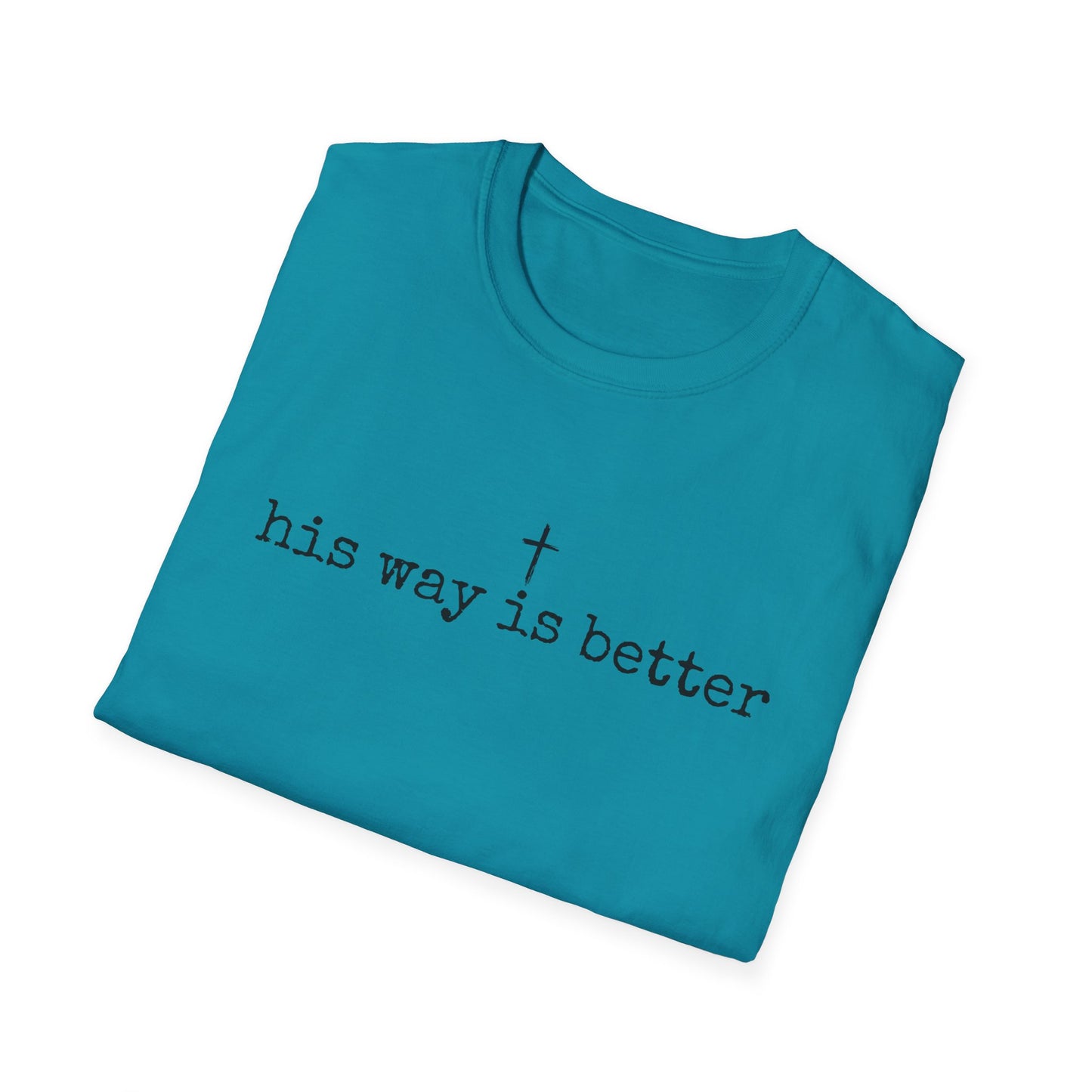 His Way Is Better Gildan Softstyle