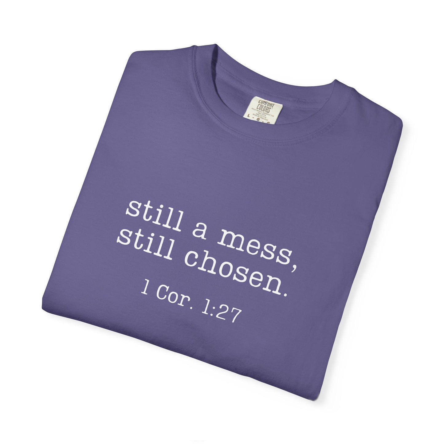 Still A Mess Comfort Colors