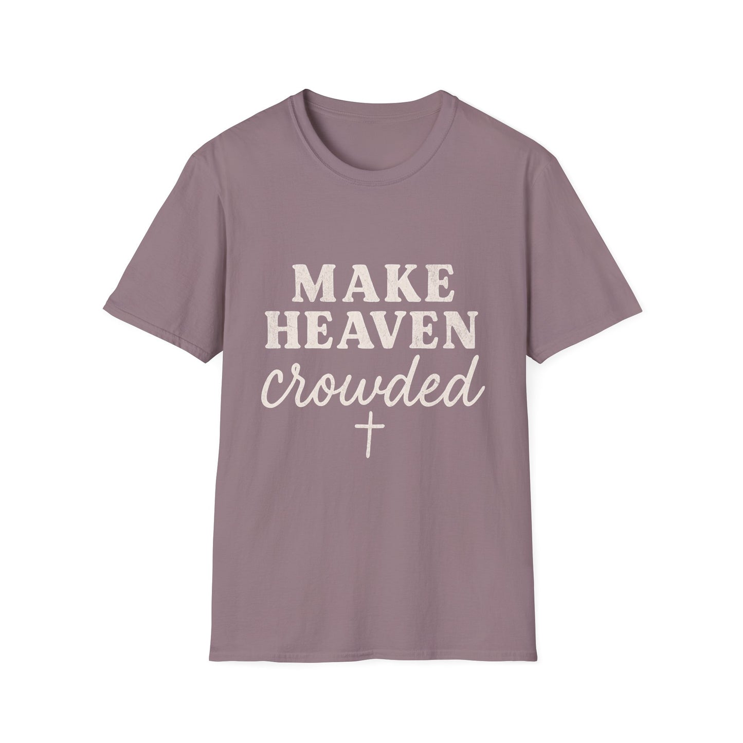Make Heaven Crowded Gildan Softstyle
