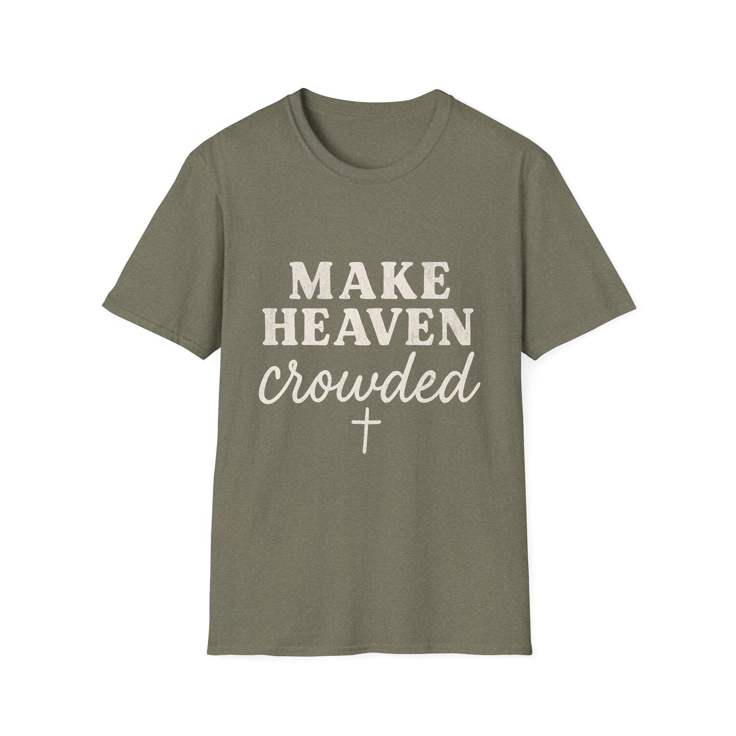 Make Heaven Crowded Gildan Softstyle
