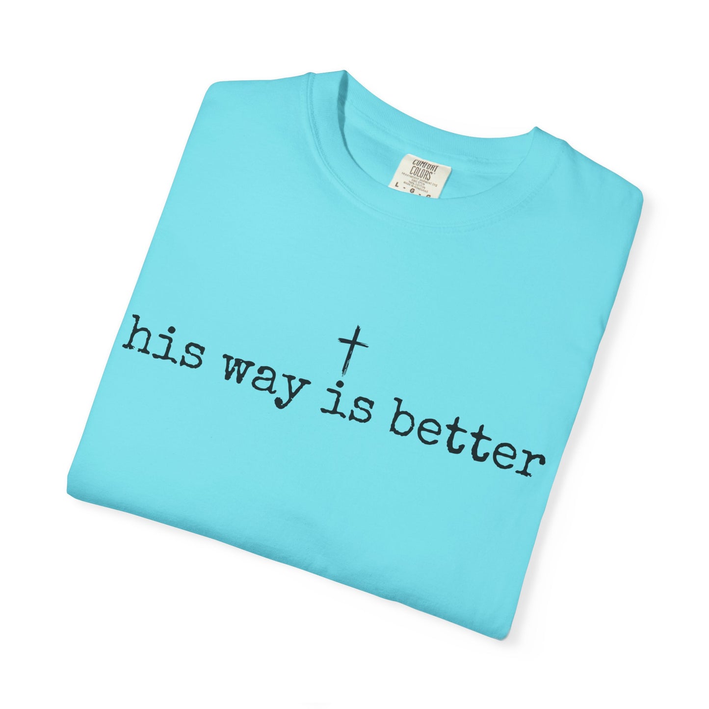 His Way Is Better Comfort Colors