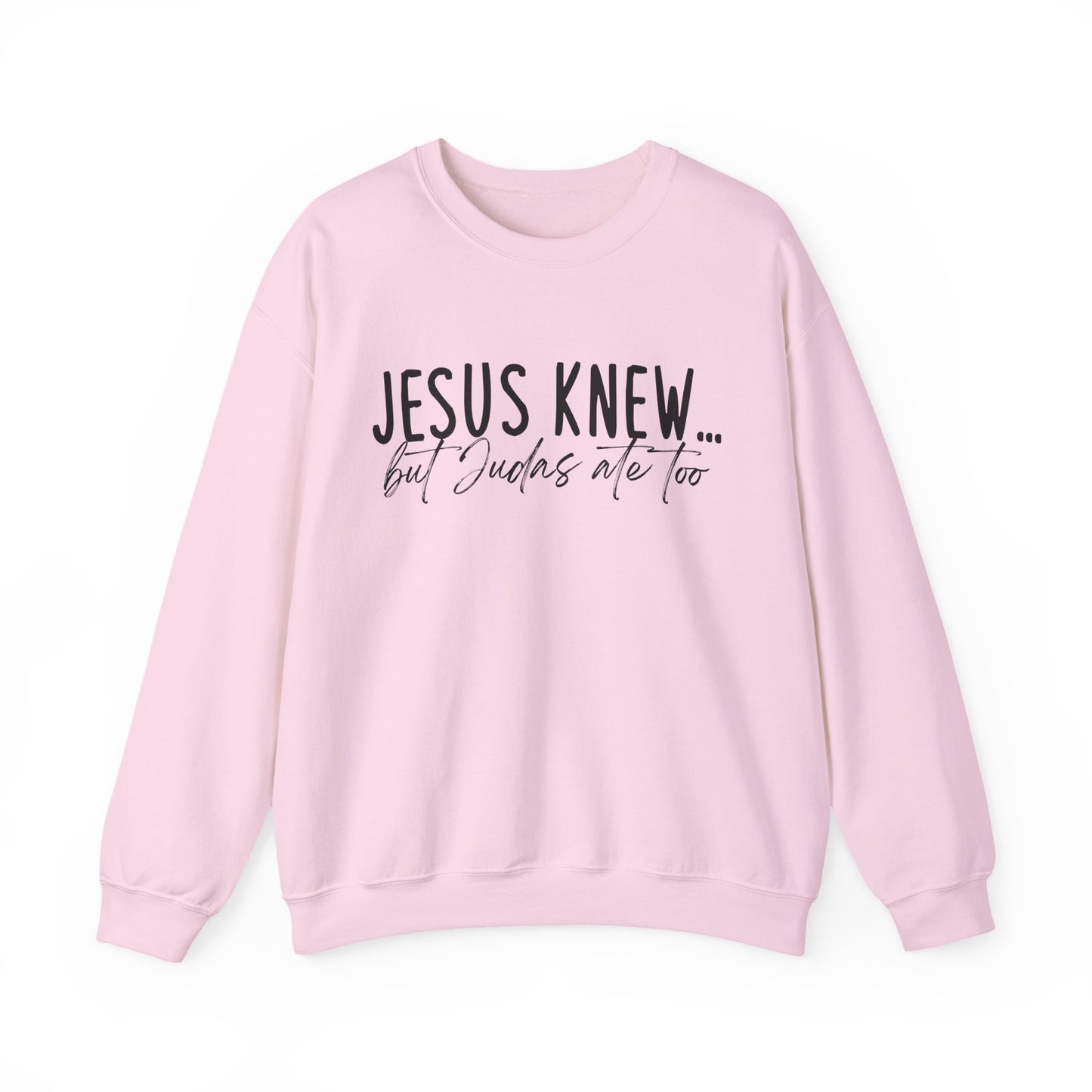 Jesus Knew Gildan Sweatshirt