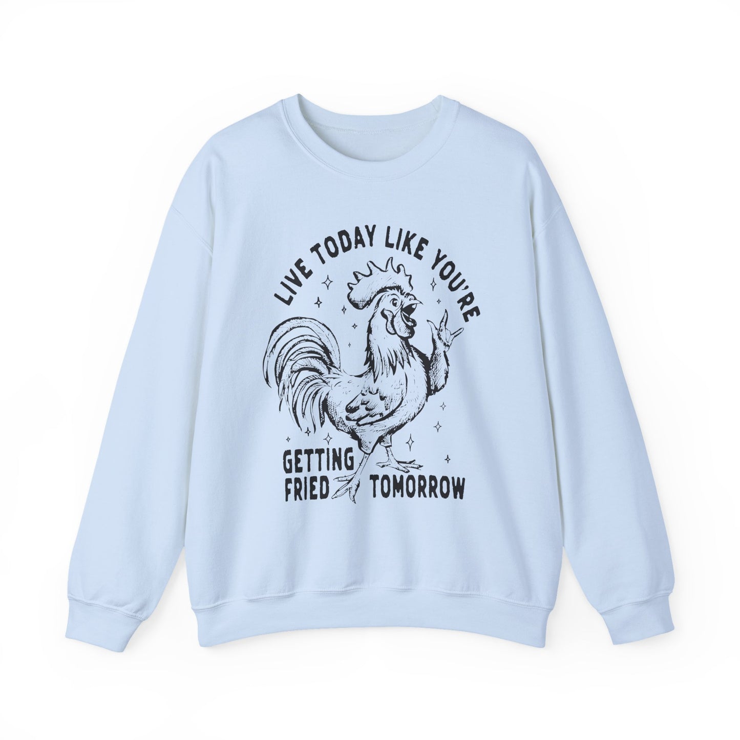 Live Today Crewneck Sweatshirt, Funny Gift, Cozy Sweatshirt, Unisex Fashion, Casual Wear, Gift for Him/Her