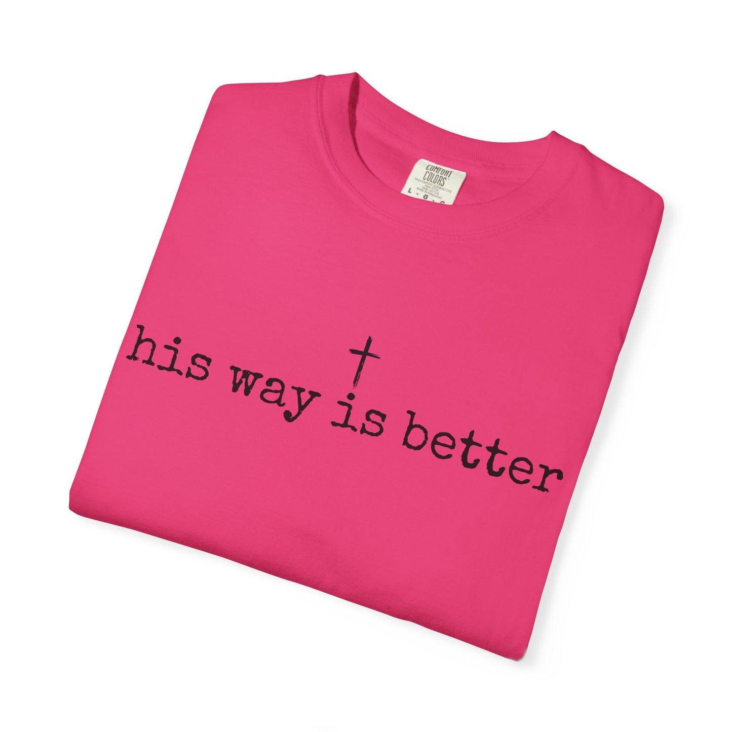 His Way Is Better Comfort Colors