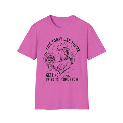 Funny Graphic T-Shirt, Live Today Like You're Getting Fried Tomorrow Tee, Gift for Chicken Lovers, Casual Wear, Humorous Shirt