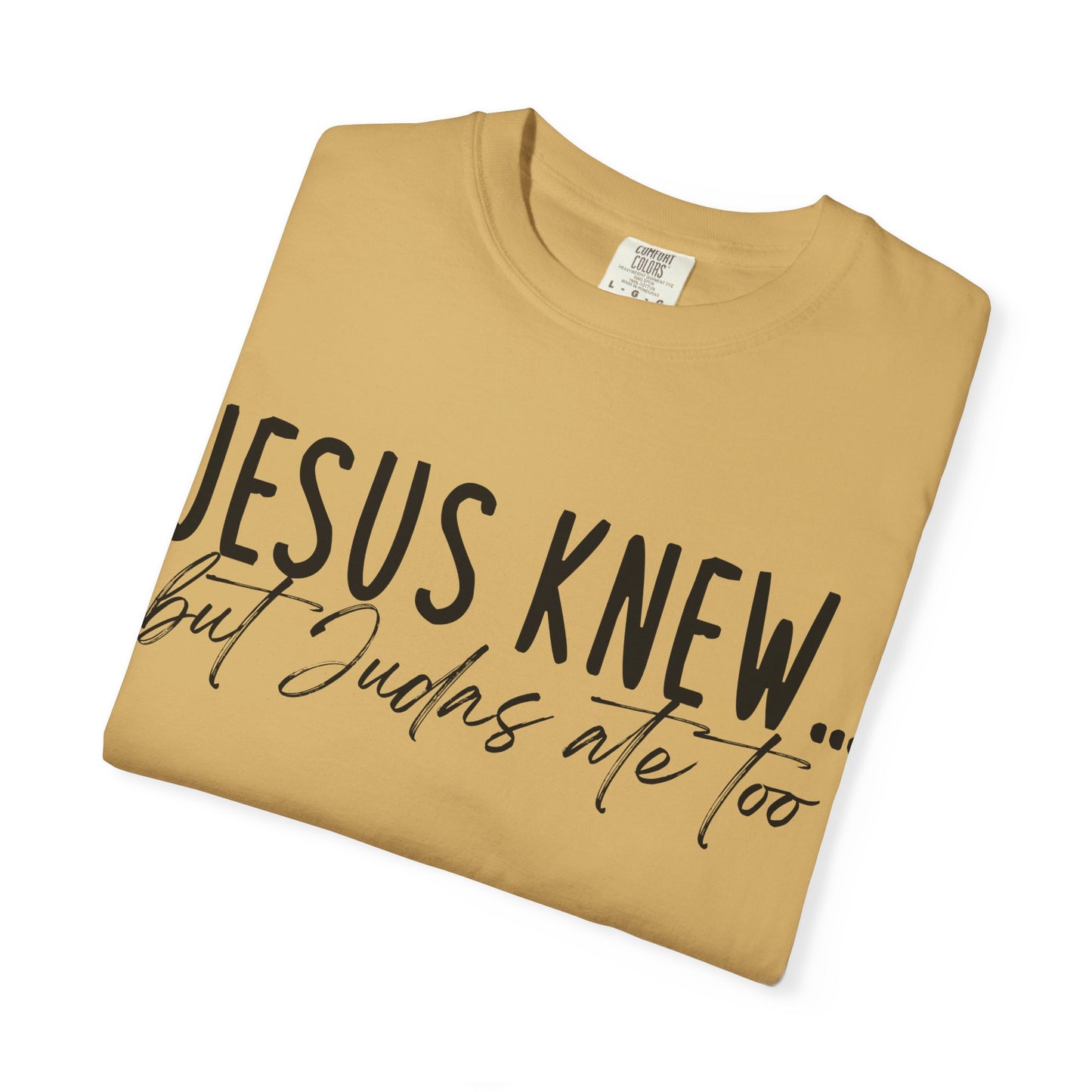 Jesus Knew Comfort Colors