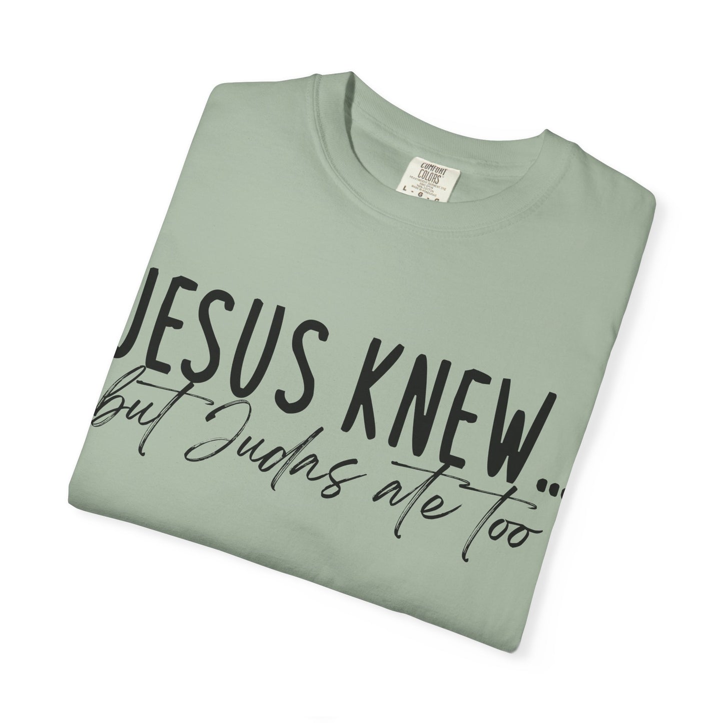 Jesus Knew Comfort Colors