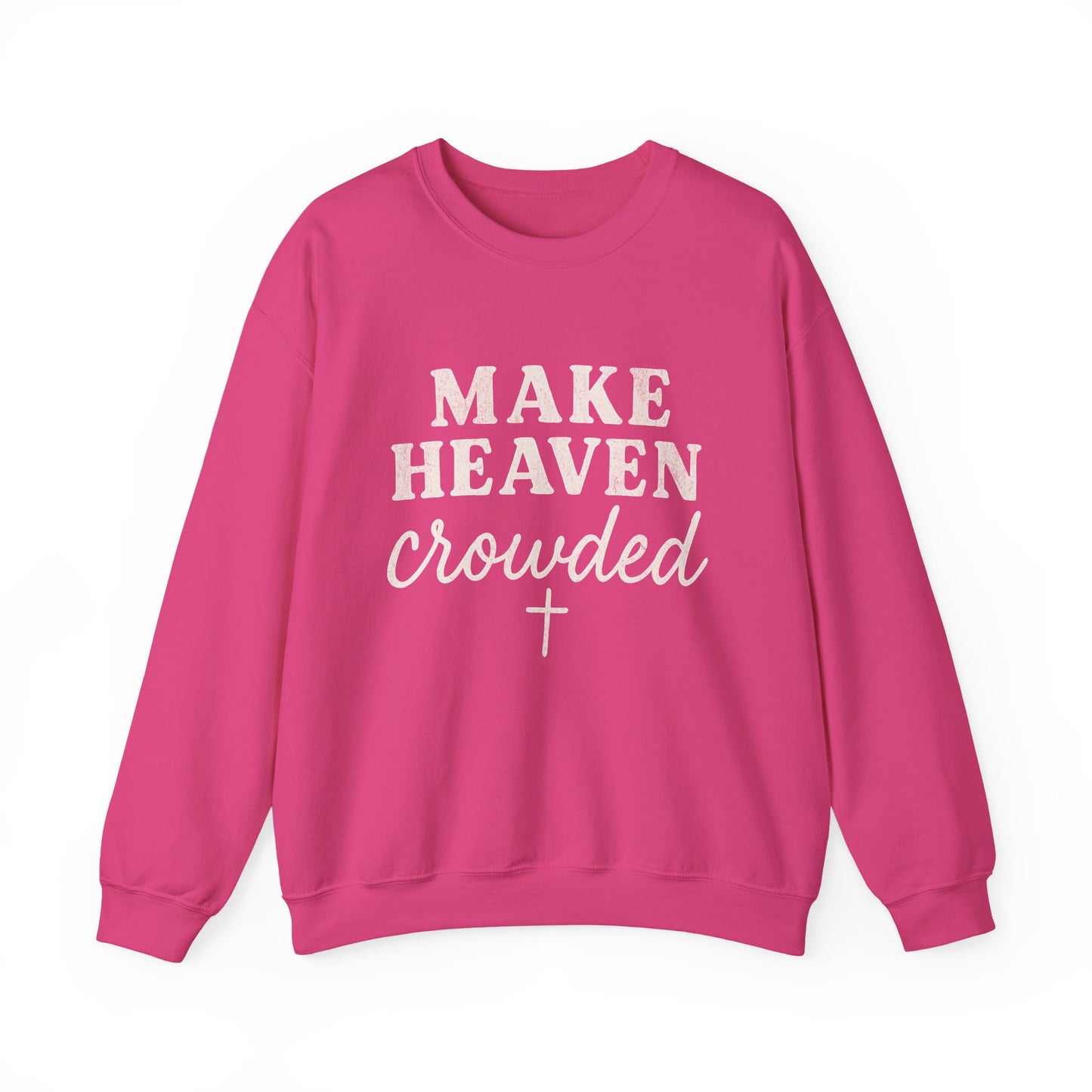 Make Heaven Crowded Gildan Sweatshirt