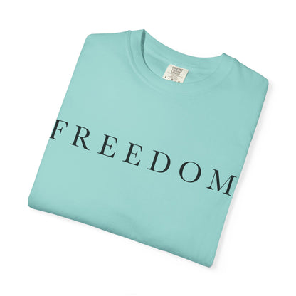 Garment-Dyed Freedom T-Shirt, Unisex Tee, Casual Wear, Gift for Freedom Lovers, Everyday Comfort, Summer Fashion