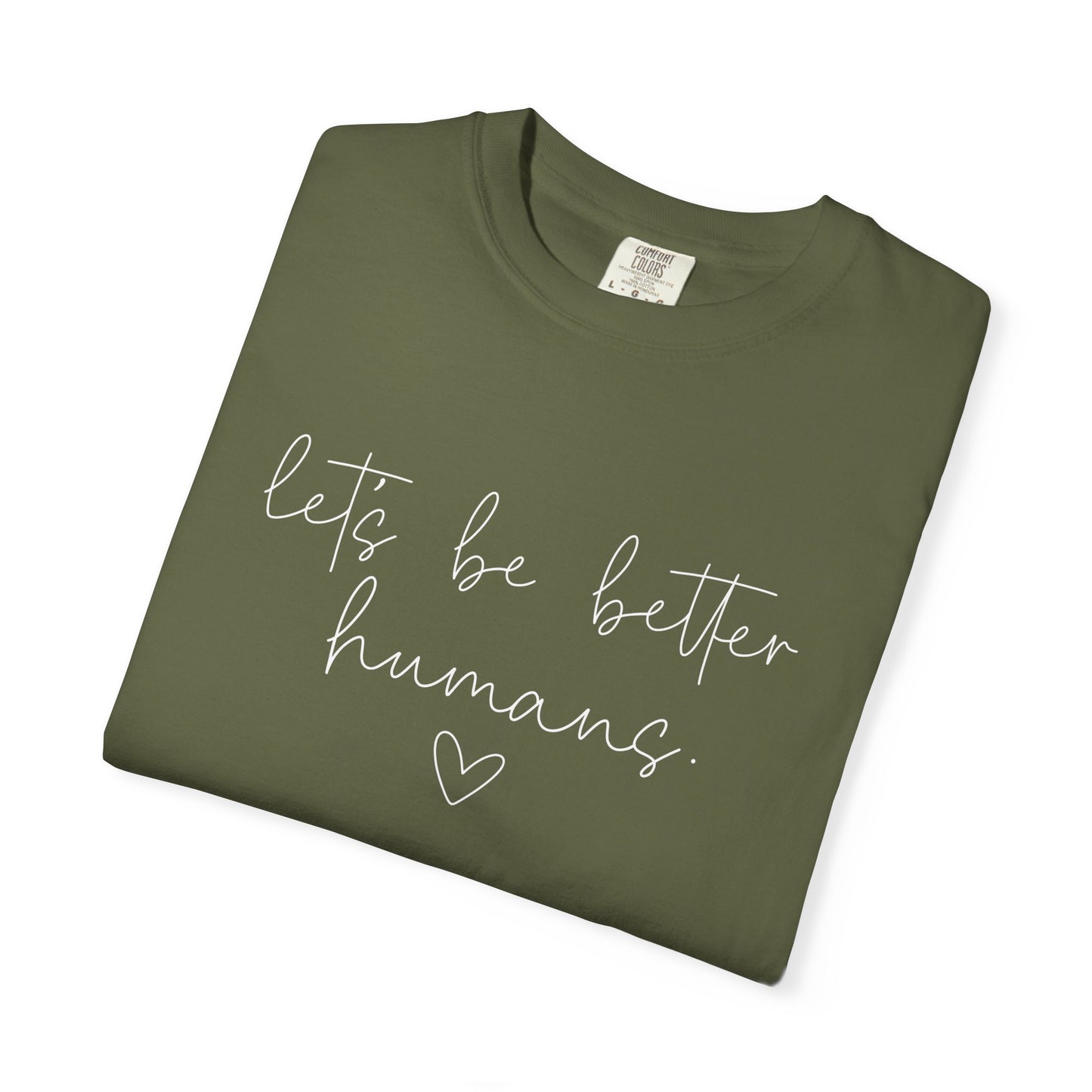 Let's Be Better Humans White Writing T-Shirt