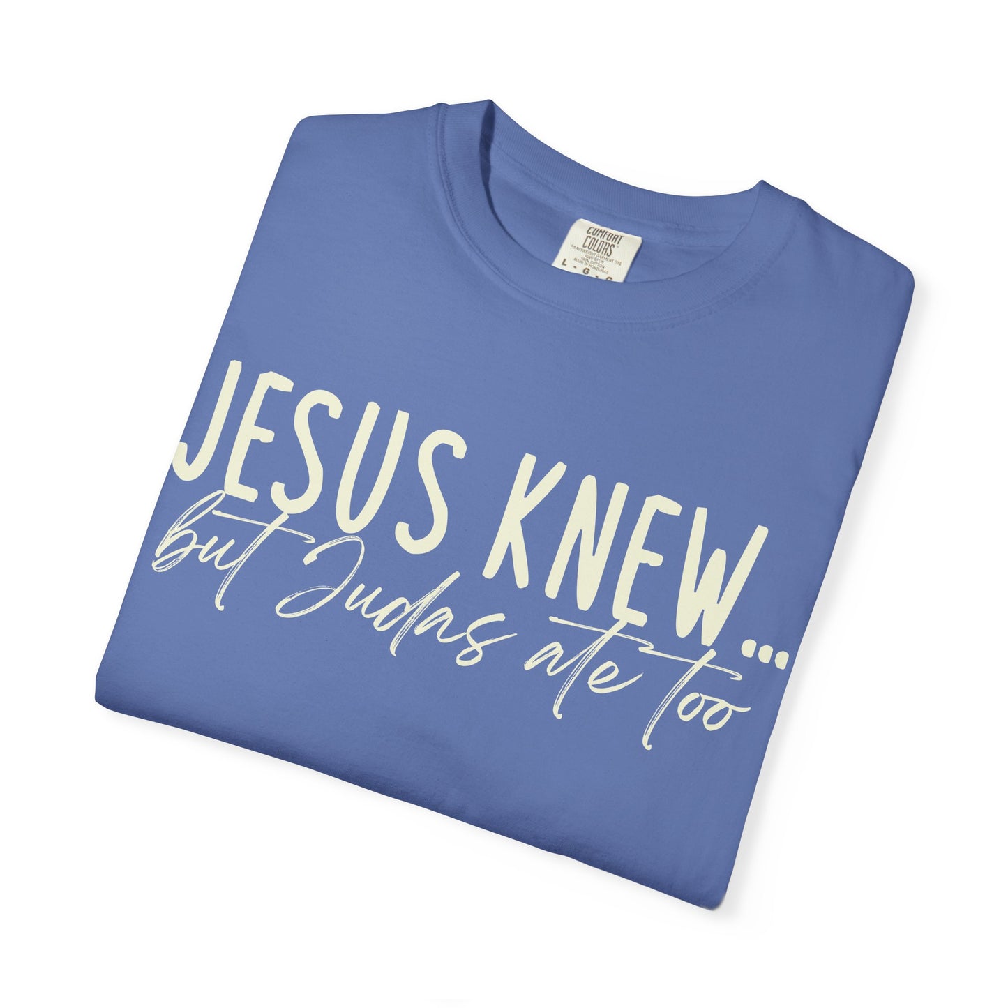 Jesus Knew Comfort Colors