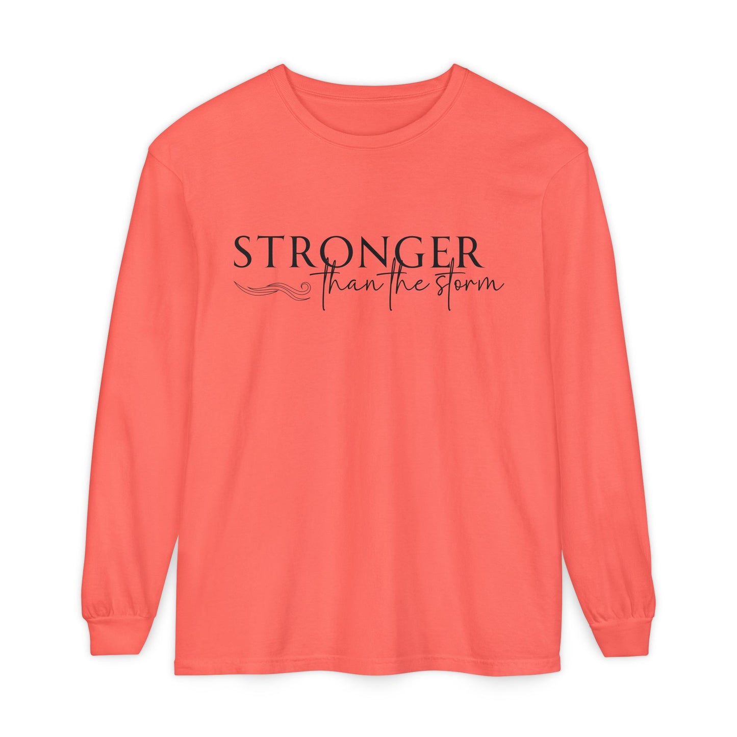 Garment-Dyed Long Sleeve Tee - 'Stronger than the Storm', Motivational Shirt, Inspirational Gift, Cozy Apparel, Perfect for All Occasions