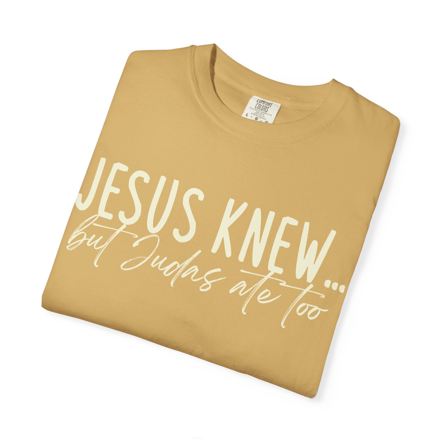 Jesus Knew Comfort Colors