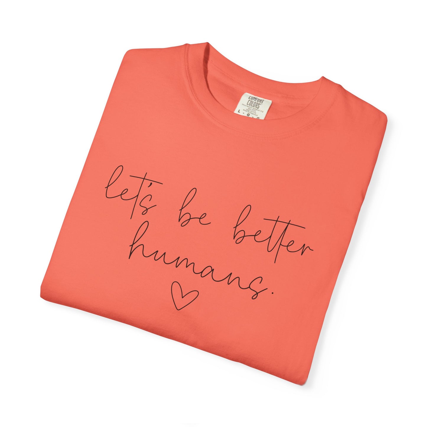Let's Be Better Humans T-Shirt