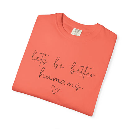 Let's Be Better Humans T-Shirt