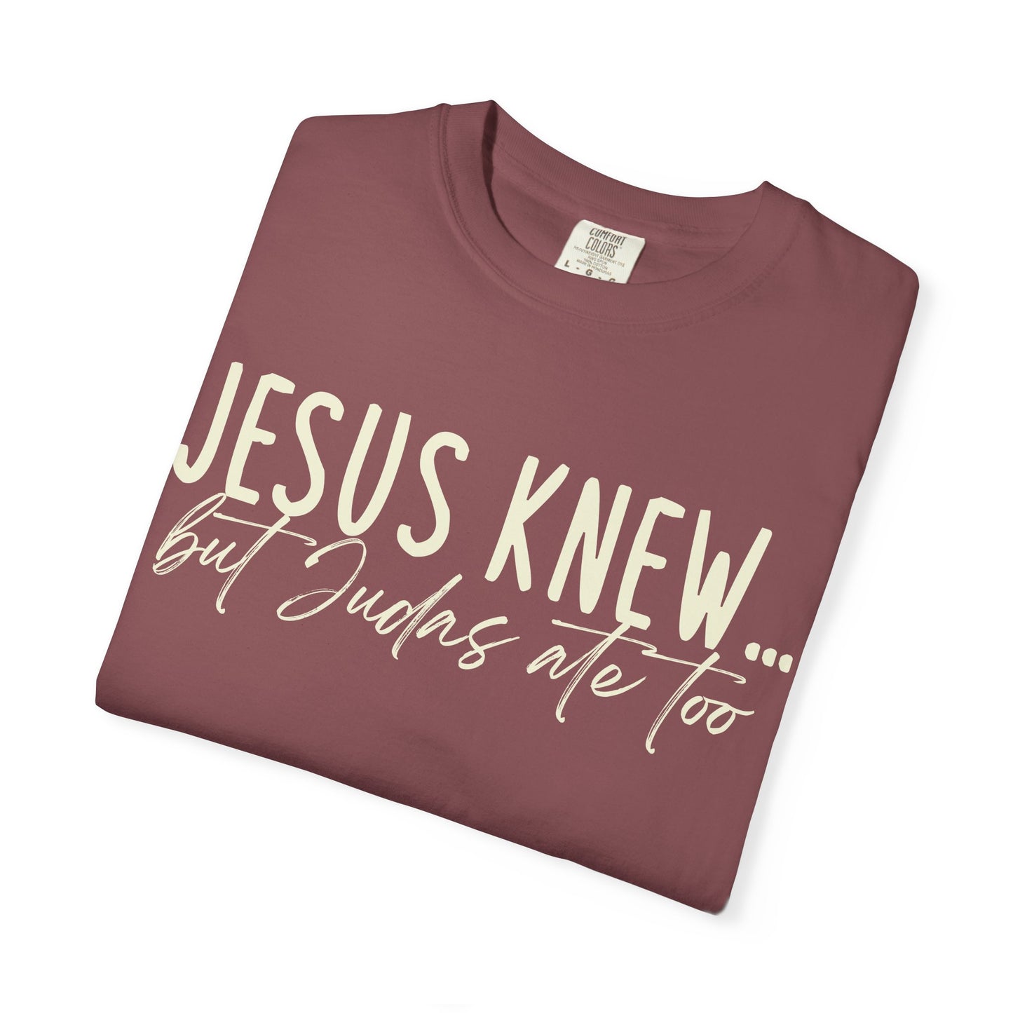 Jesus Knew Comfort Colors